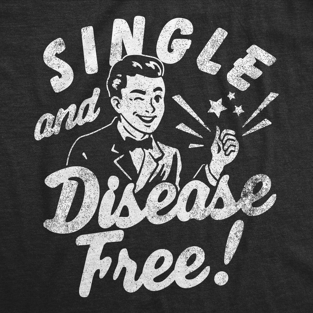 Single And Disease Free Men's T Shirt