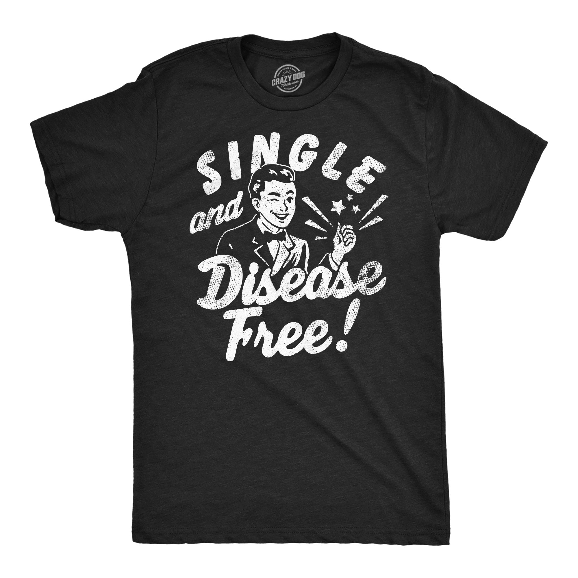 Single And Disease Free Men's T Shirt