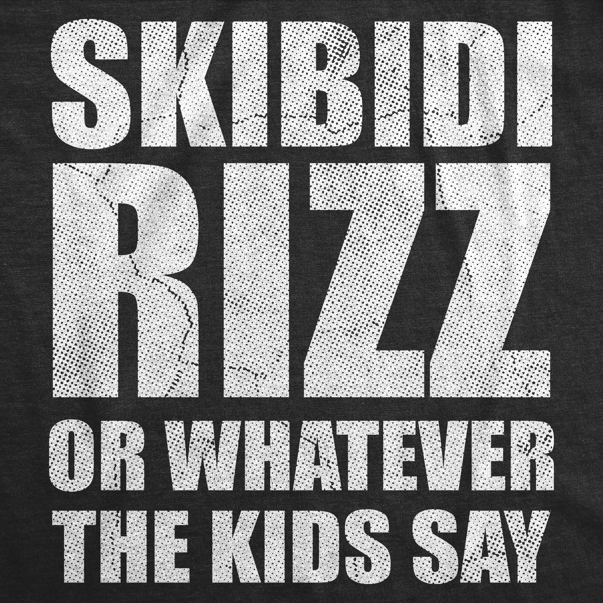 Skibidi Rizz Or Whatever The Kids Say Men's T Shirt