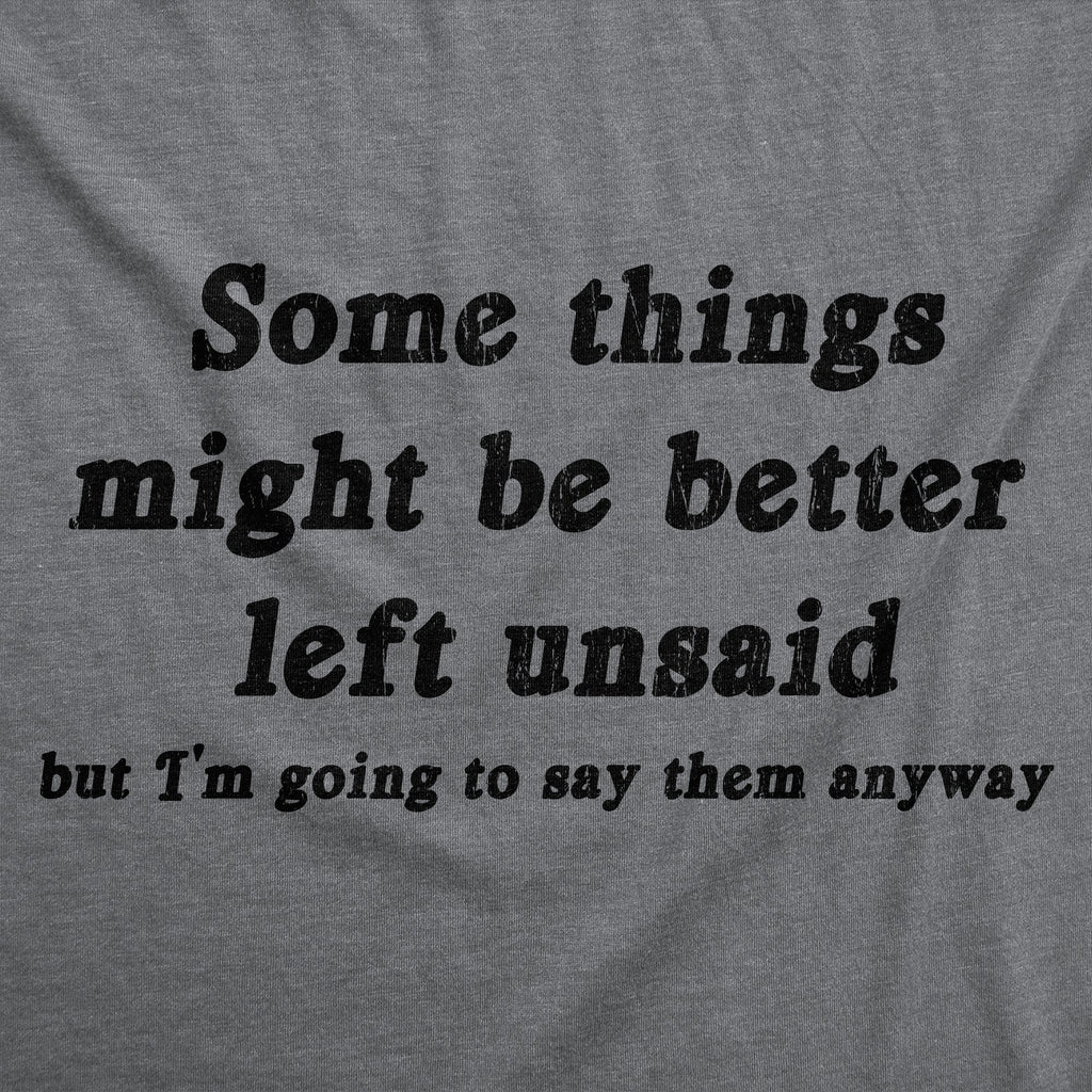 Some Things Might Be Better Left Unsaid Men's T Shirt