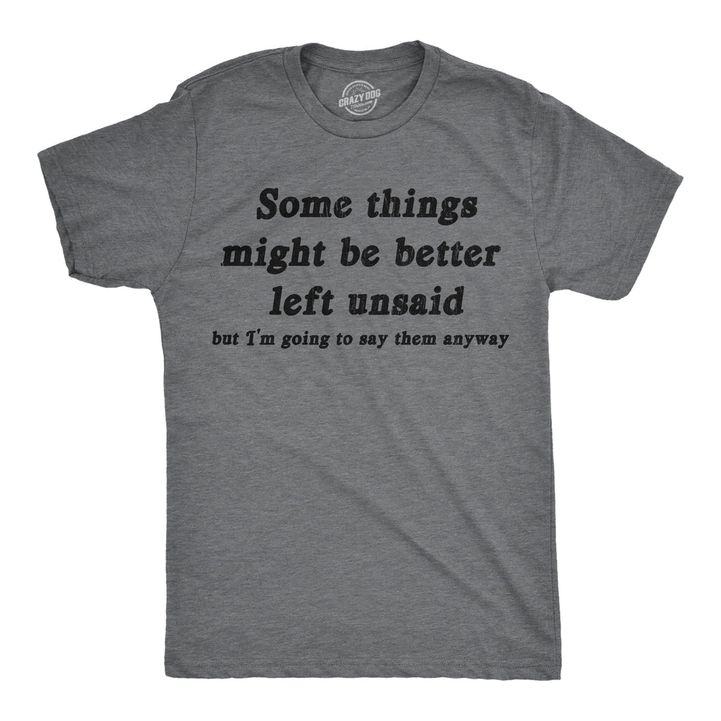 Some Things Might Be Better Left Unsaid Men's T Shirt