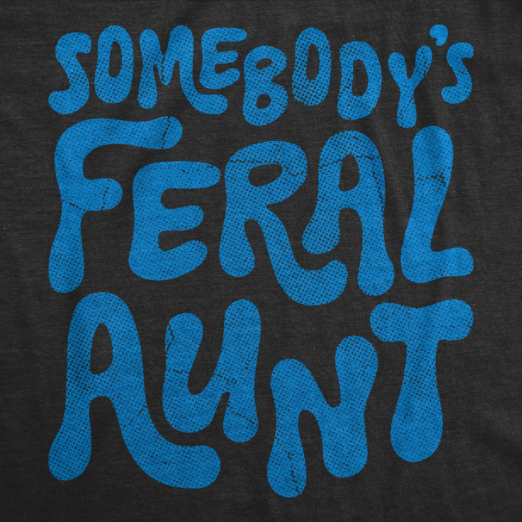 Somebodys Feral Aunt Women's T Shirt