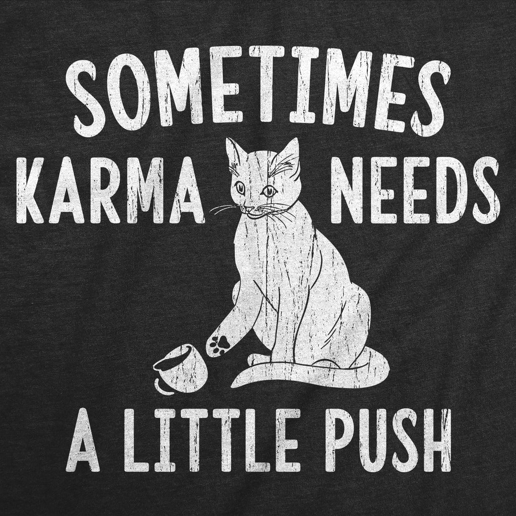 Sometimes Karma Needs A Little Push Women's T Shirt