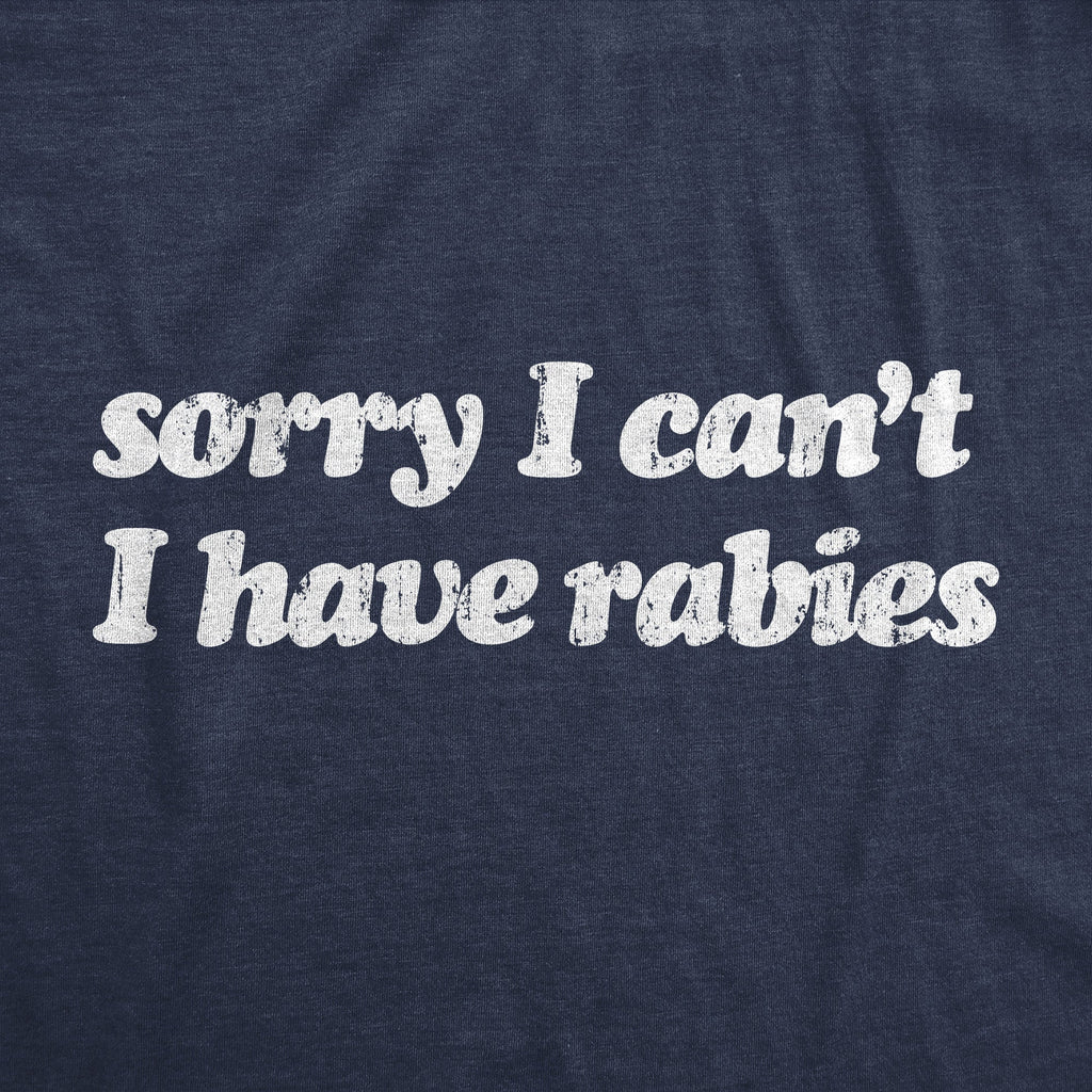 Sorry I Cant Have Rabies Men's T Shirt