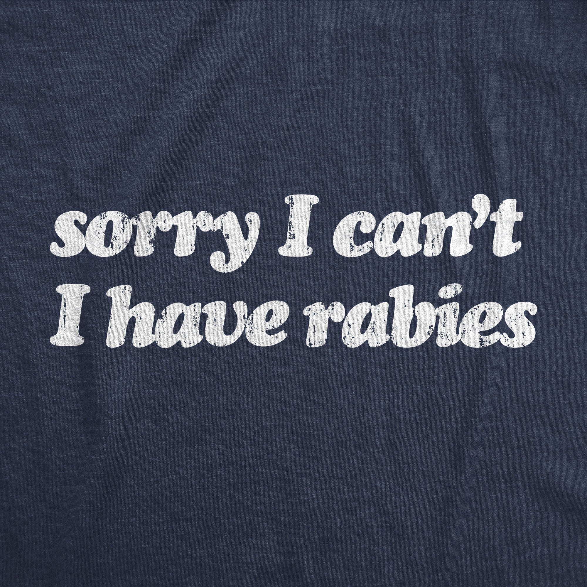 Sorry I Cant Have Rabies Men's T Shirt