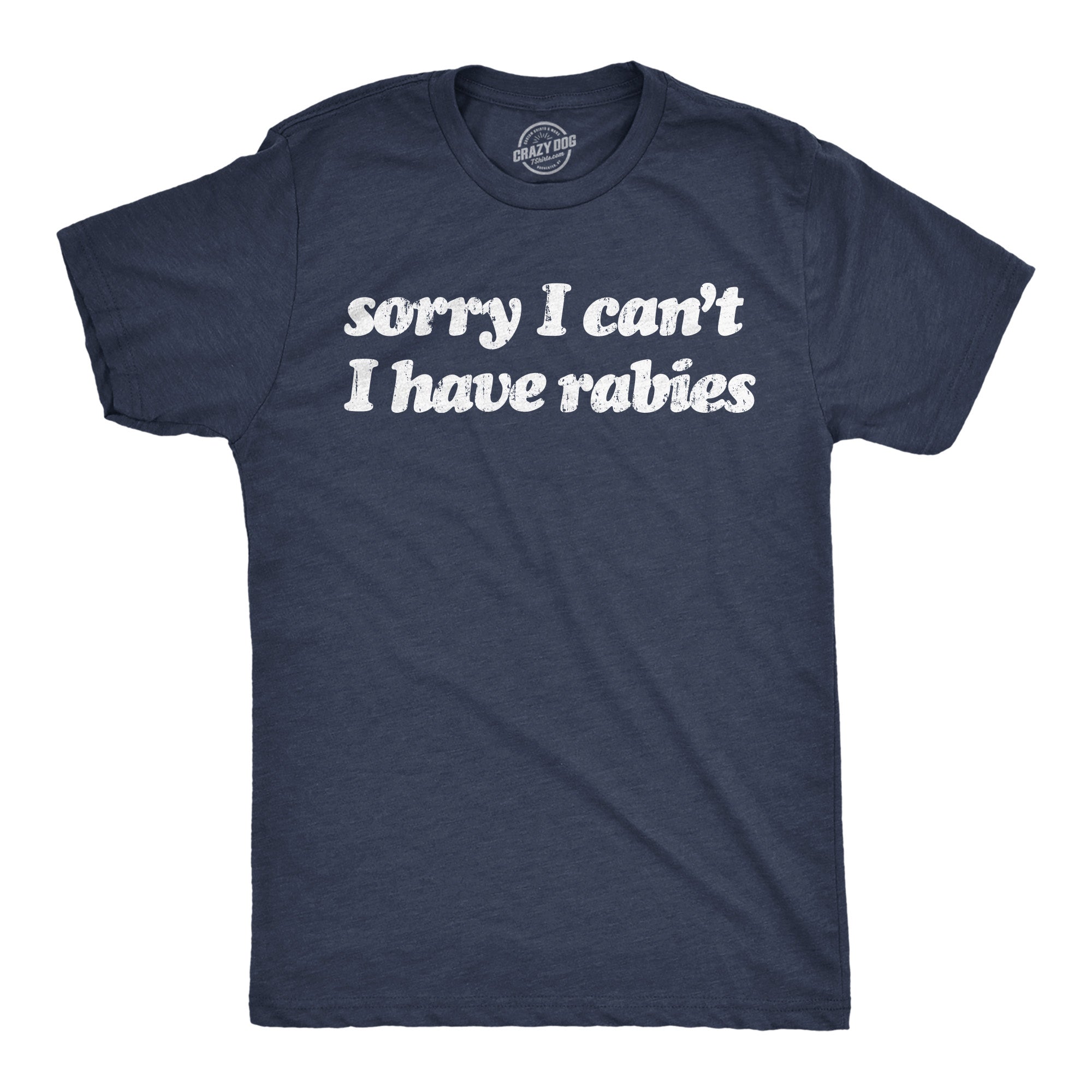 Sorry I Cant Have Rabies Men's T Shirt