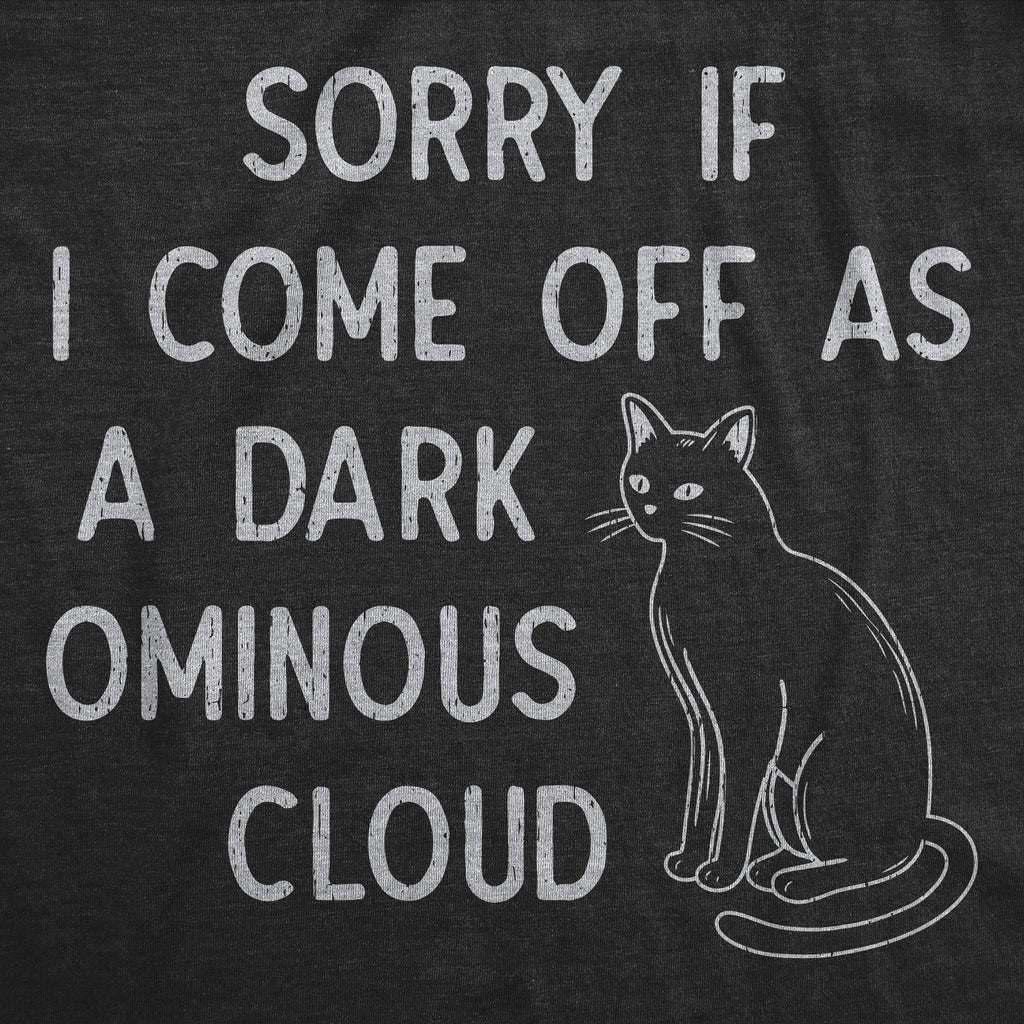 Sorry If I Come Off As A Dark Ominous Cloud Women's T Shirt