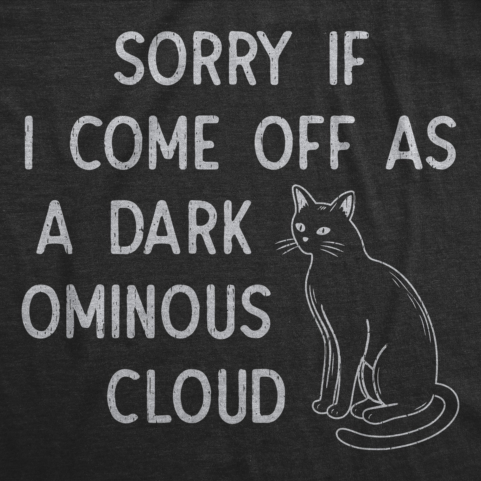 Sorry If I Come Off As A Dark Ominous Cloud Women's T Shirt