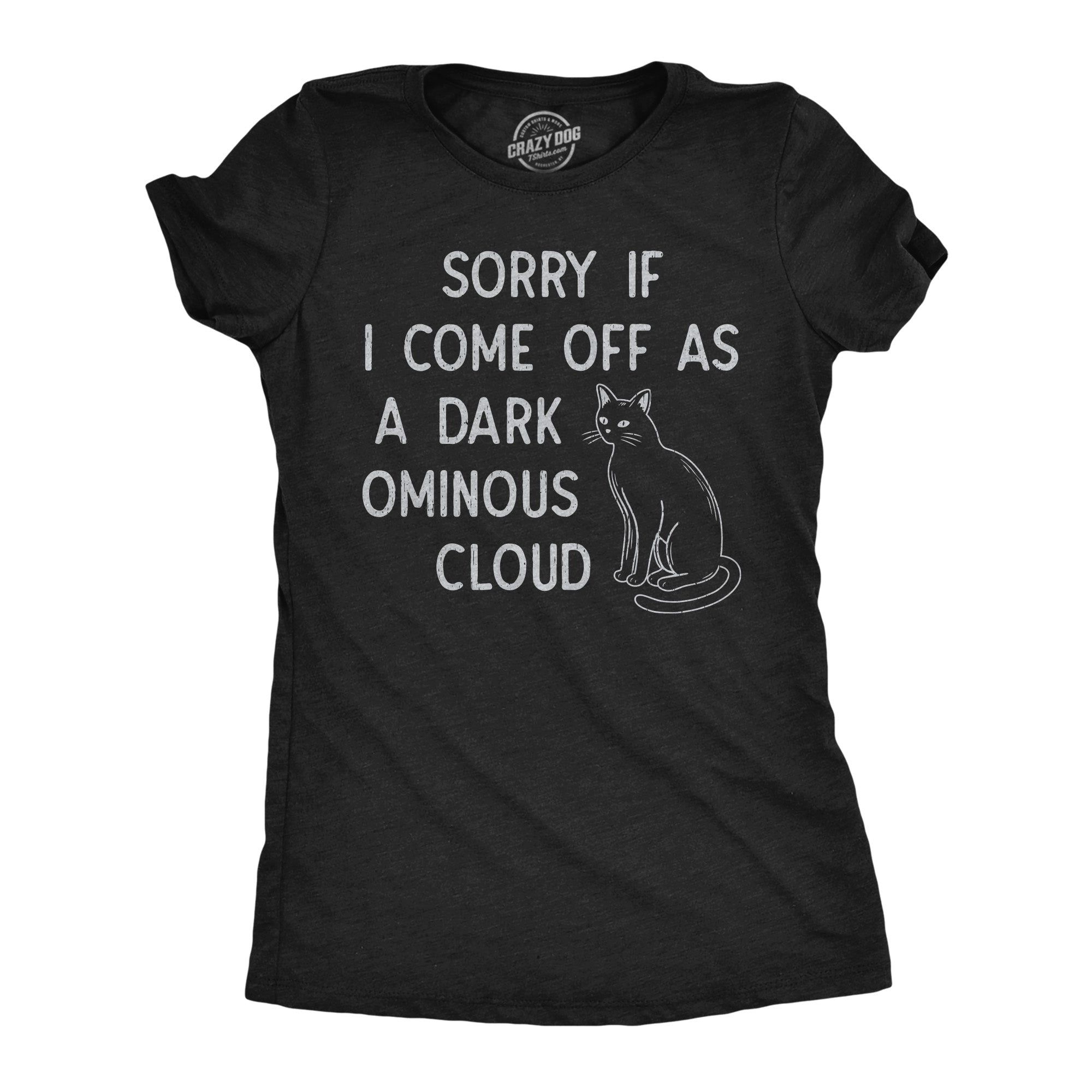 Sorry If I Come Off As A Dark Ominous Cloud Women's T Shirt