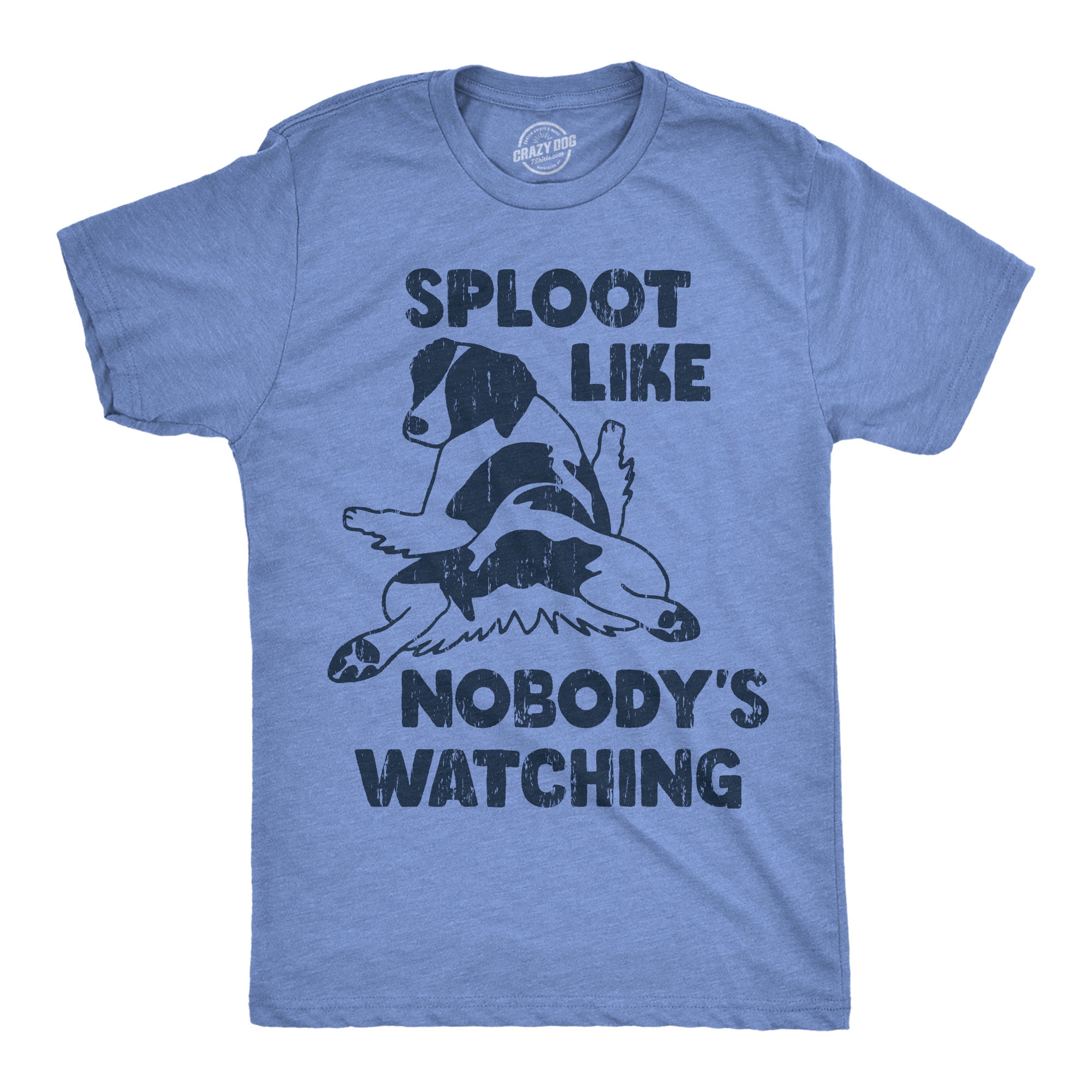 Sploot Like Nobodys Watching Men's T Shirt