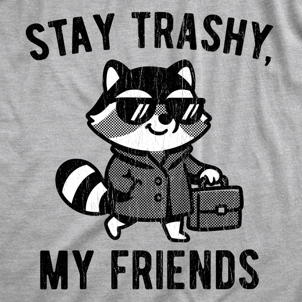 Stay Trashy My Friends Women's T Shirt