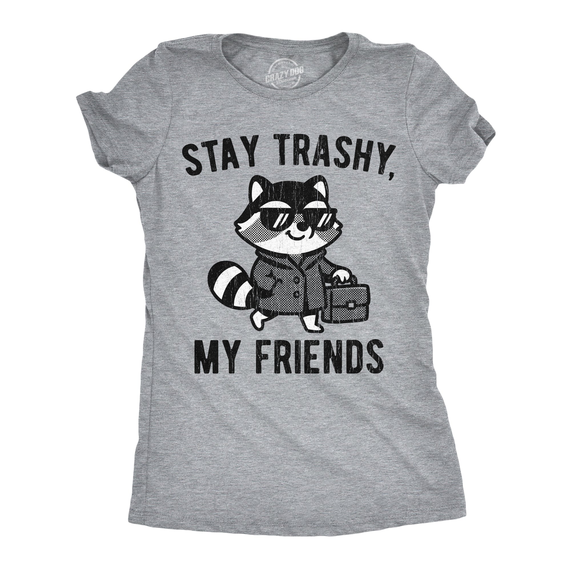 Stay Trashy My Friends Women's T Shirt