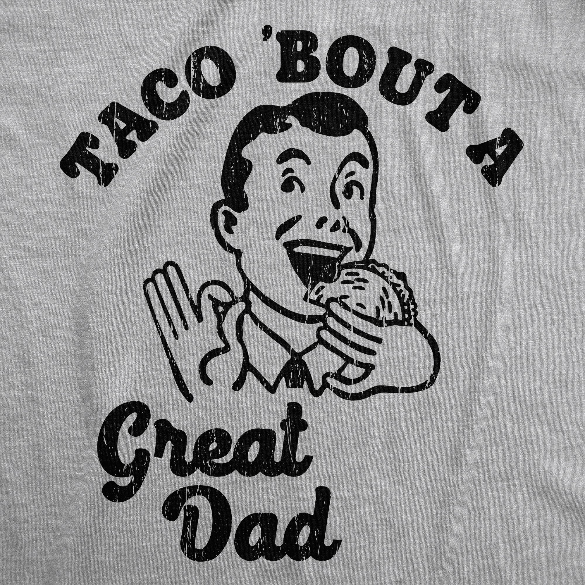 Taco Bout A Great Dad Men's T Shirt