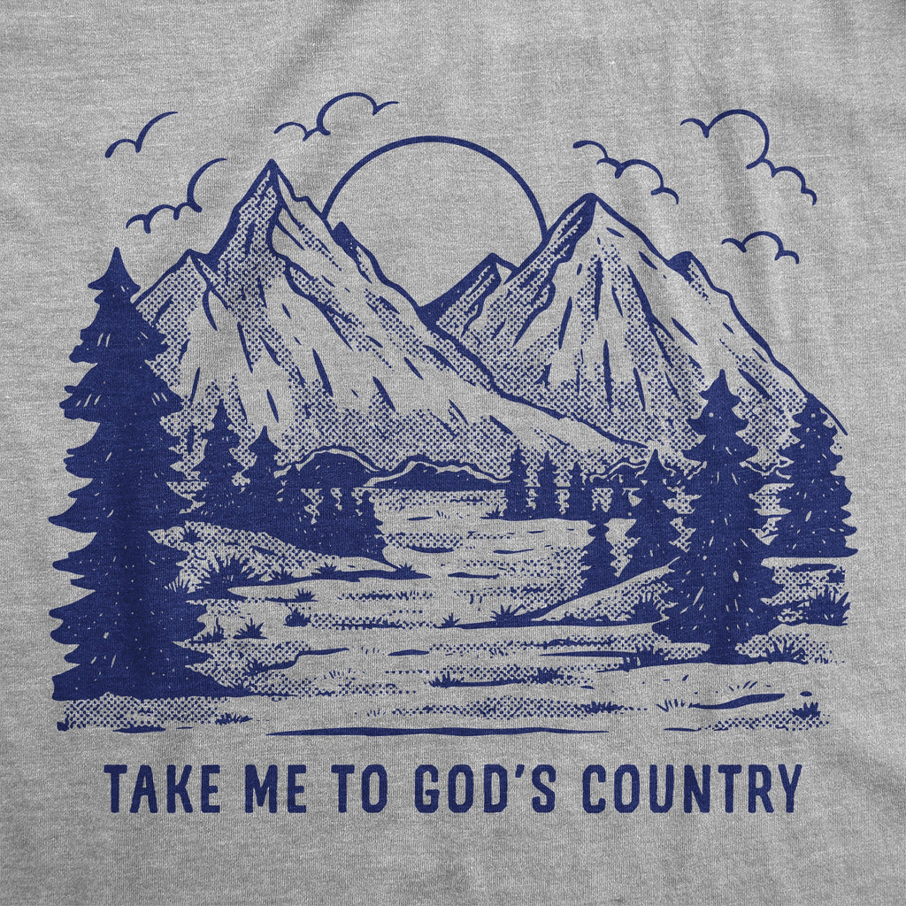Take Me To Gods Country Men's T Shirt