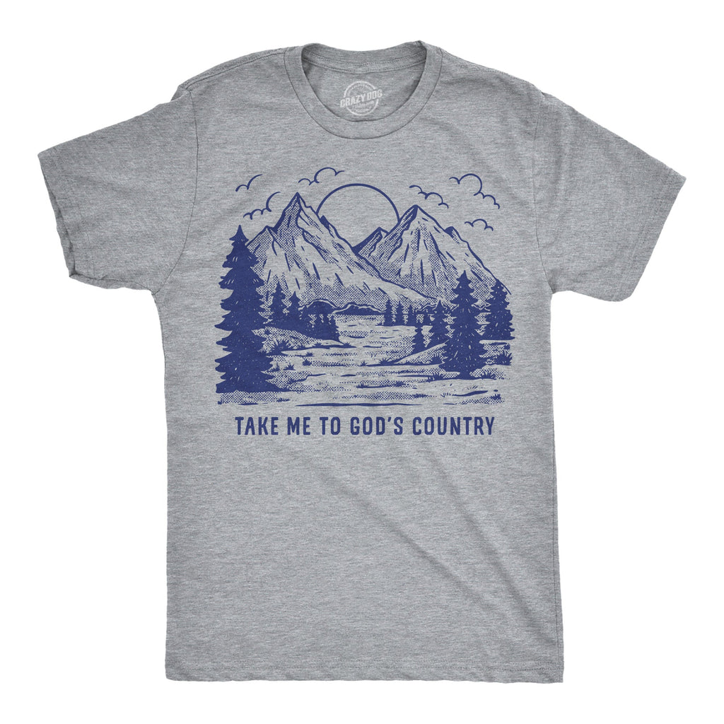 Take Me To Gods Country Men's T Shirt