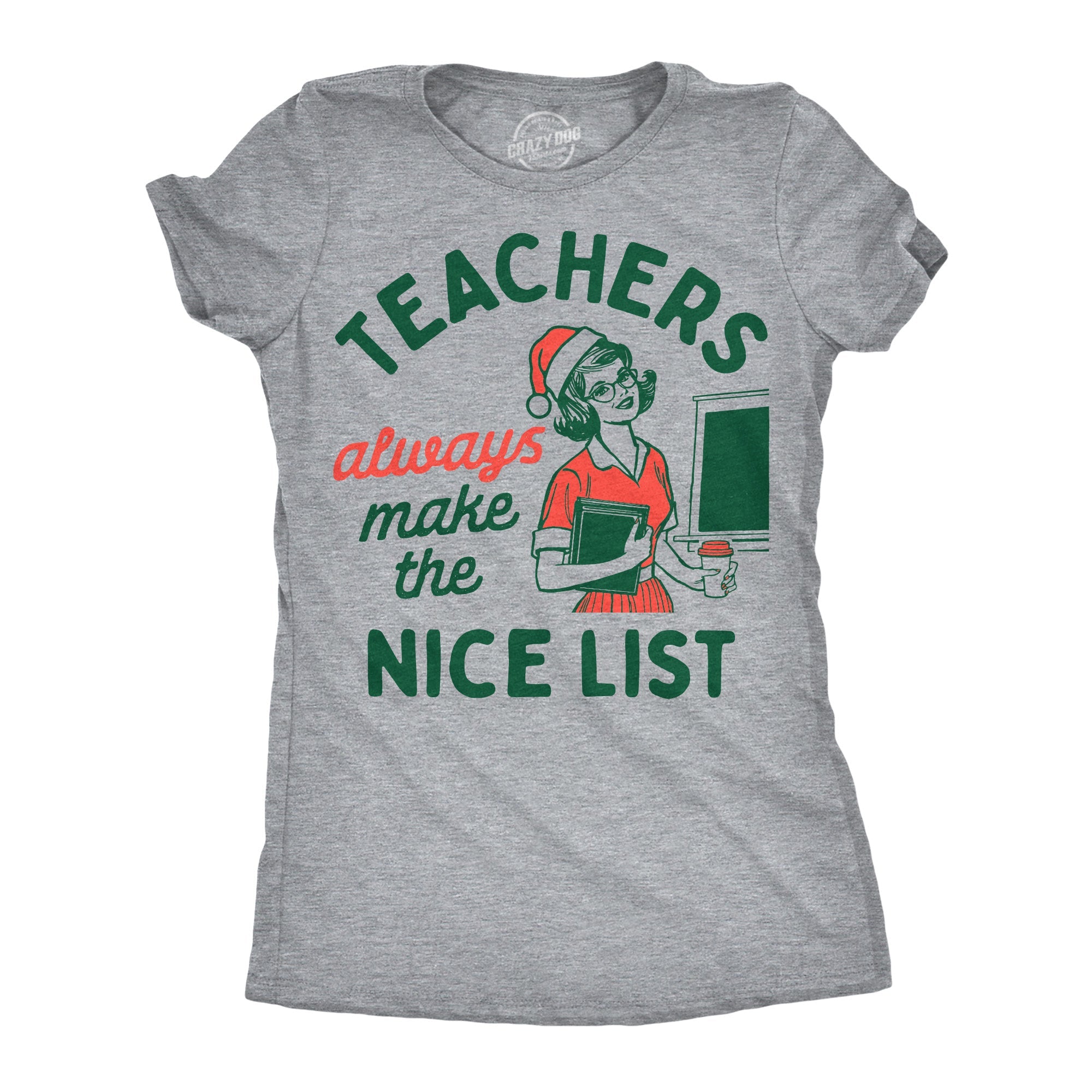 Teachers Always Make The Nice List Women's T Shirt