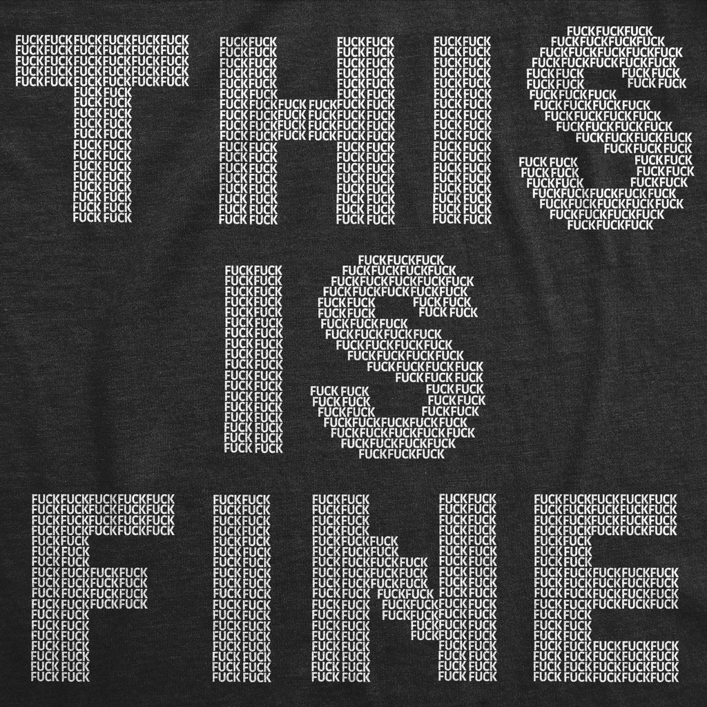 This Is Fine Tiny Fuck Men's T Shirt
