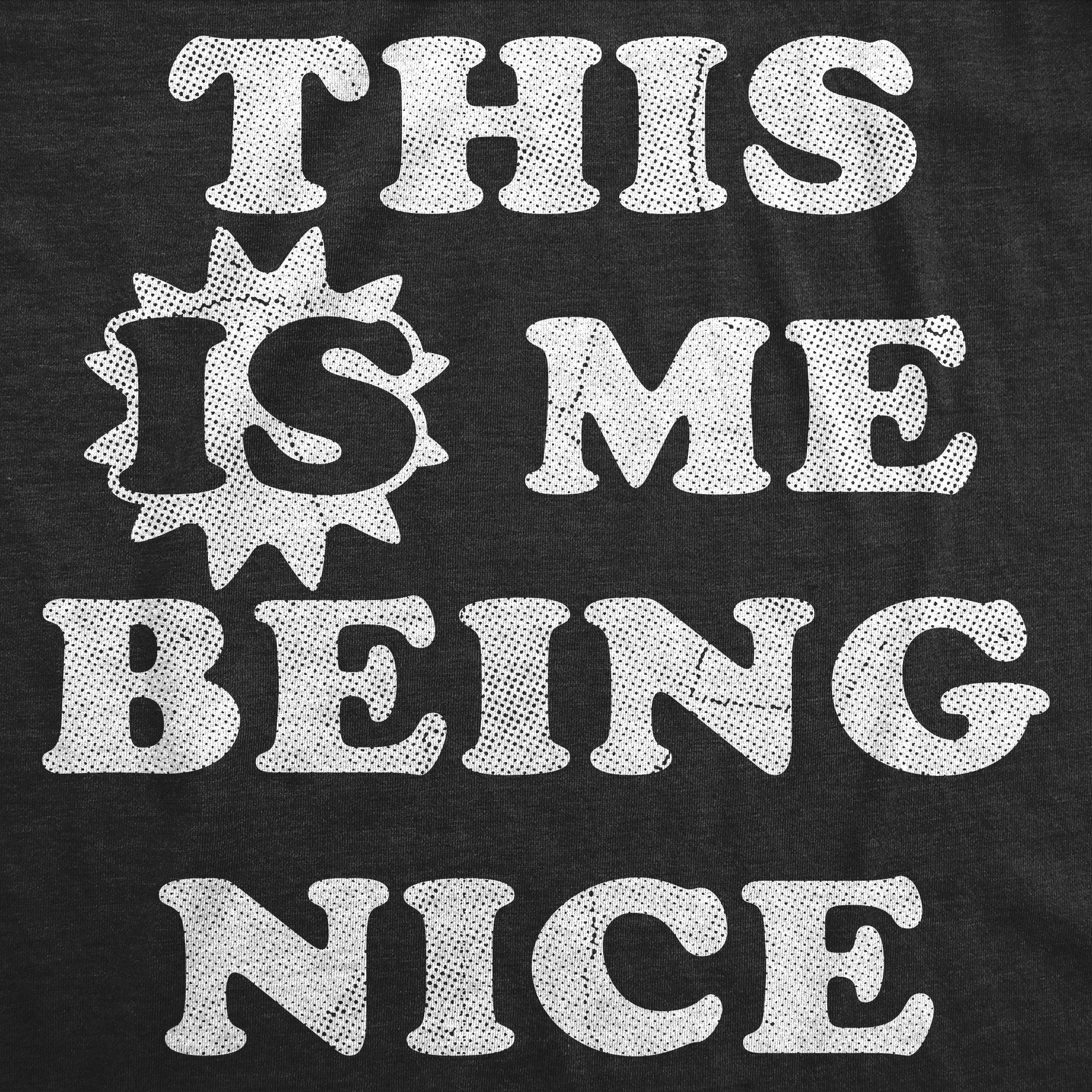 This Is Me Being Nice Women's T Shirt