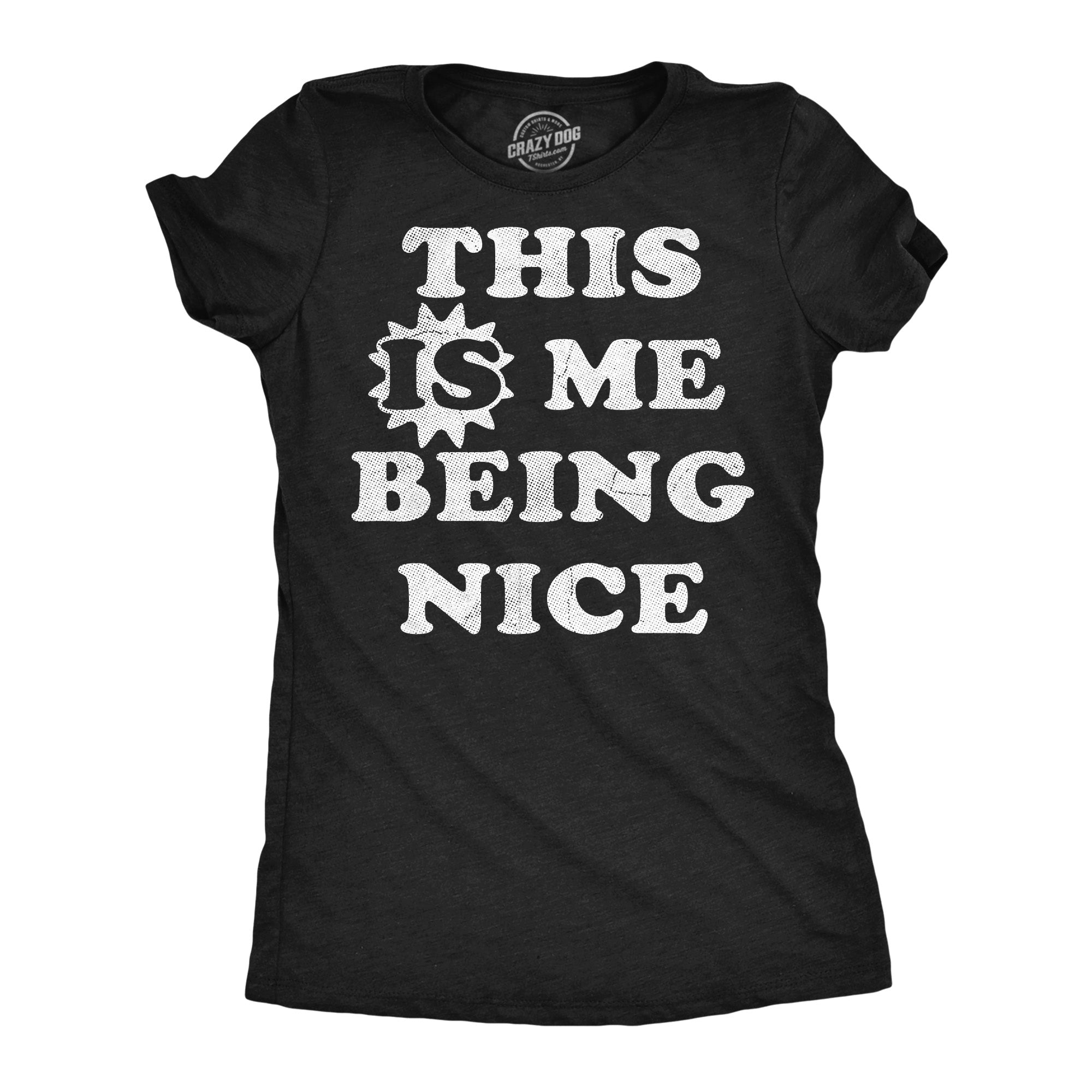This Is Me Being Nice Women's T Shirt