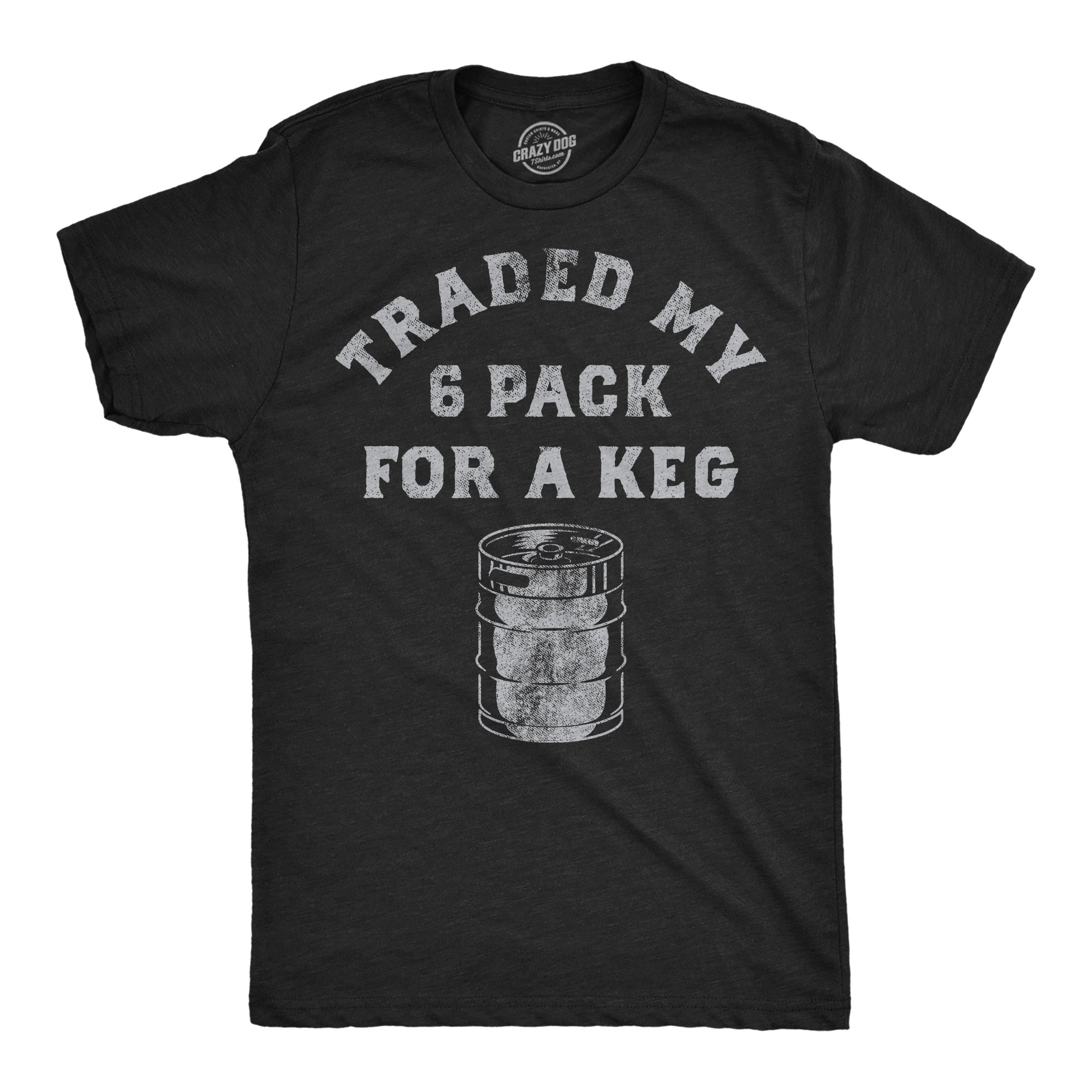 Traded My Six Pack For A Keg Men's T Shirt