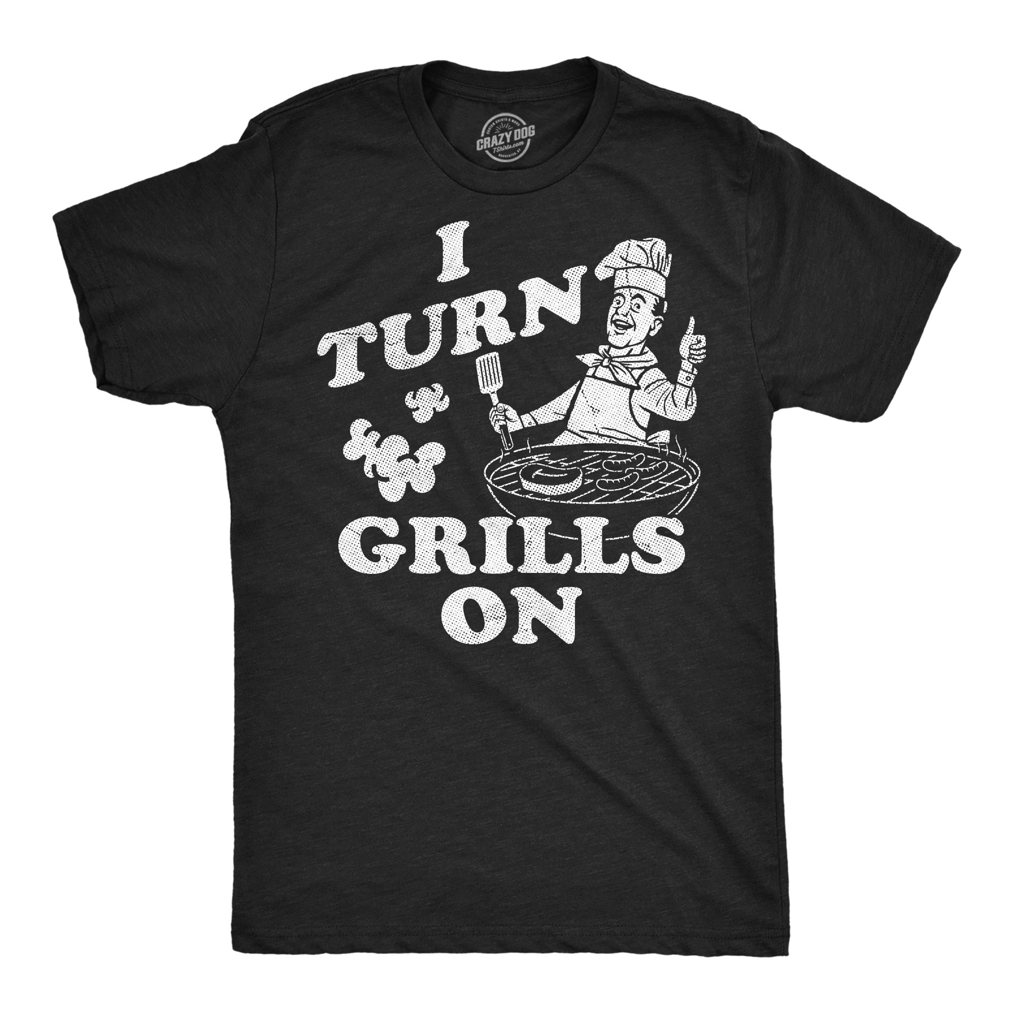 I Turn Grills On Men's T Shirt
