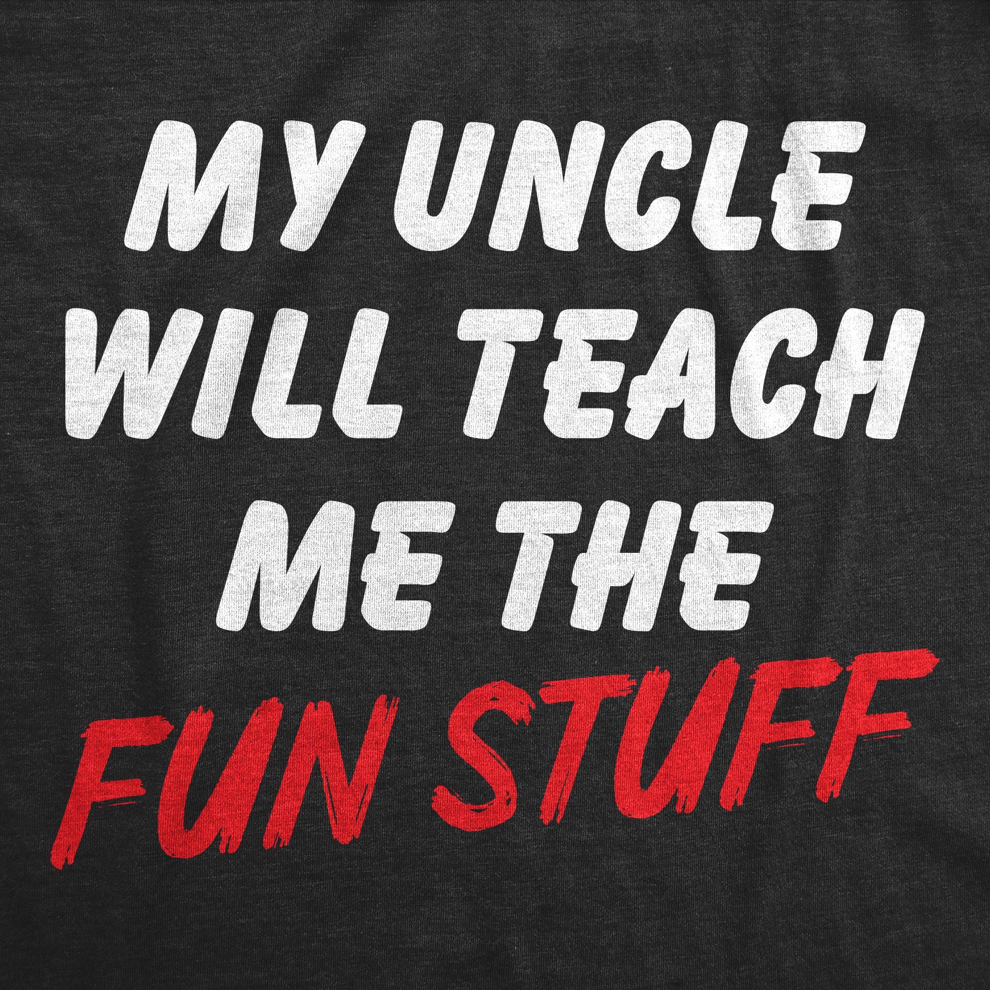My Uncle Will Teach Me The Fun Stuff Youth T Shirt