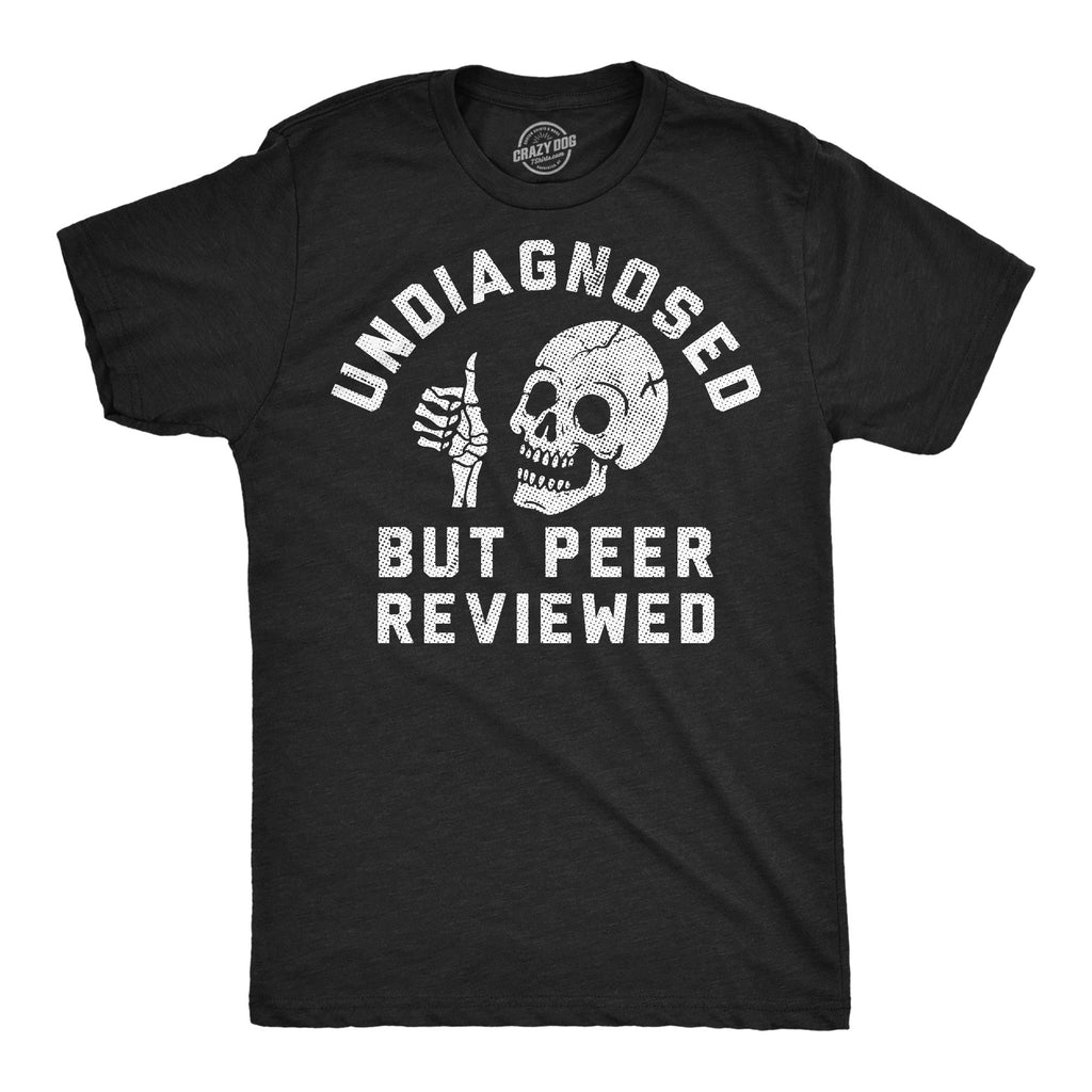 Undiagnosed But Peer Reviewed Men's T Shirt