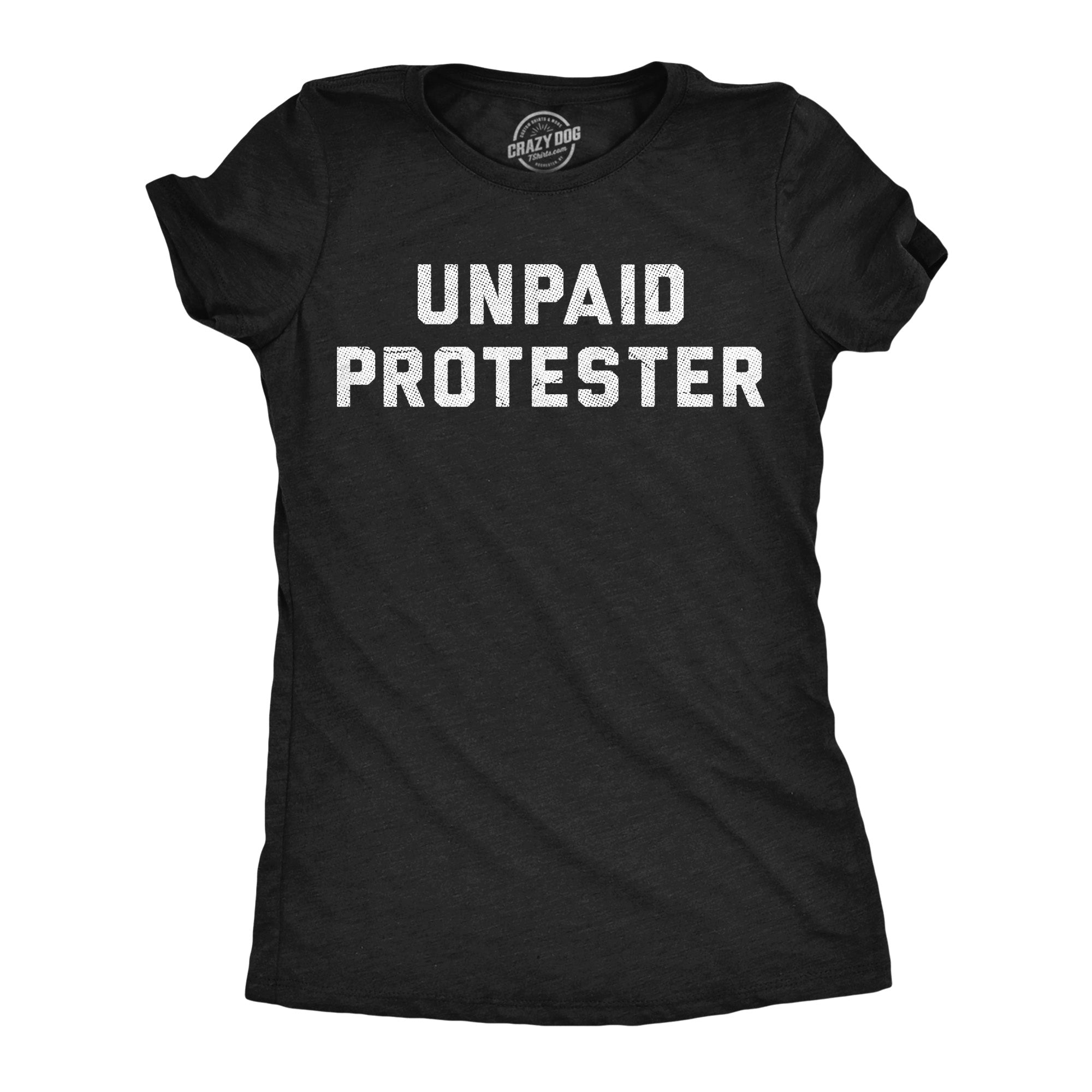 Unpaid Protester Women's T Shirt