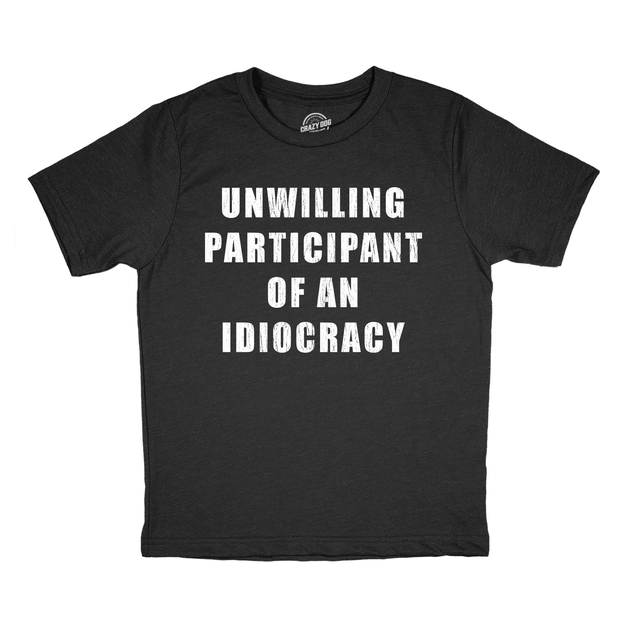 Unwilling Participant Of An Idiocracy Youth T Shirt