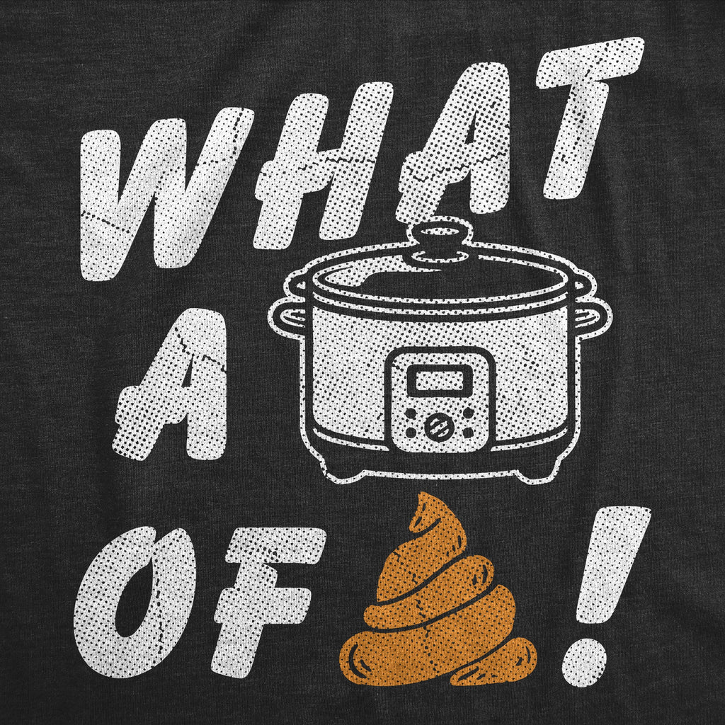 What A Crock Of Shit Men's T Shirt