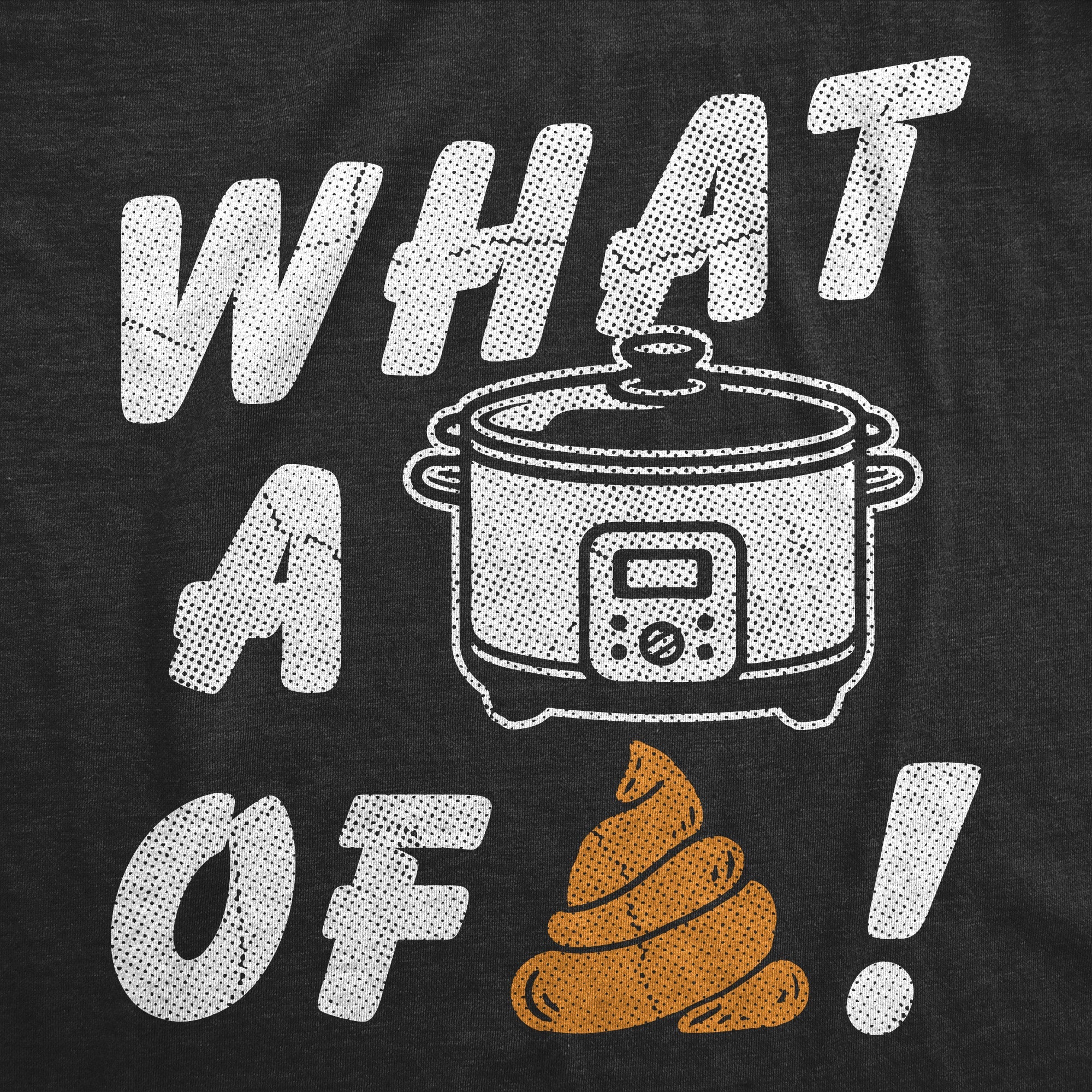 What A Crock Of Shit Men's T Shirt