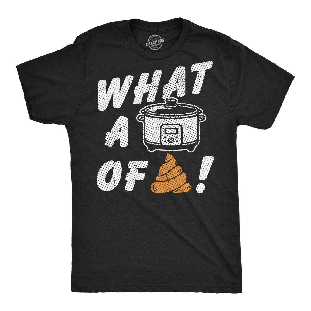 What A Crock Of Shit Men's T Shirt