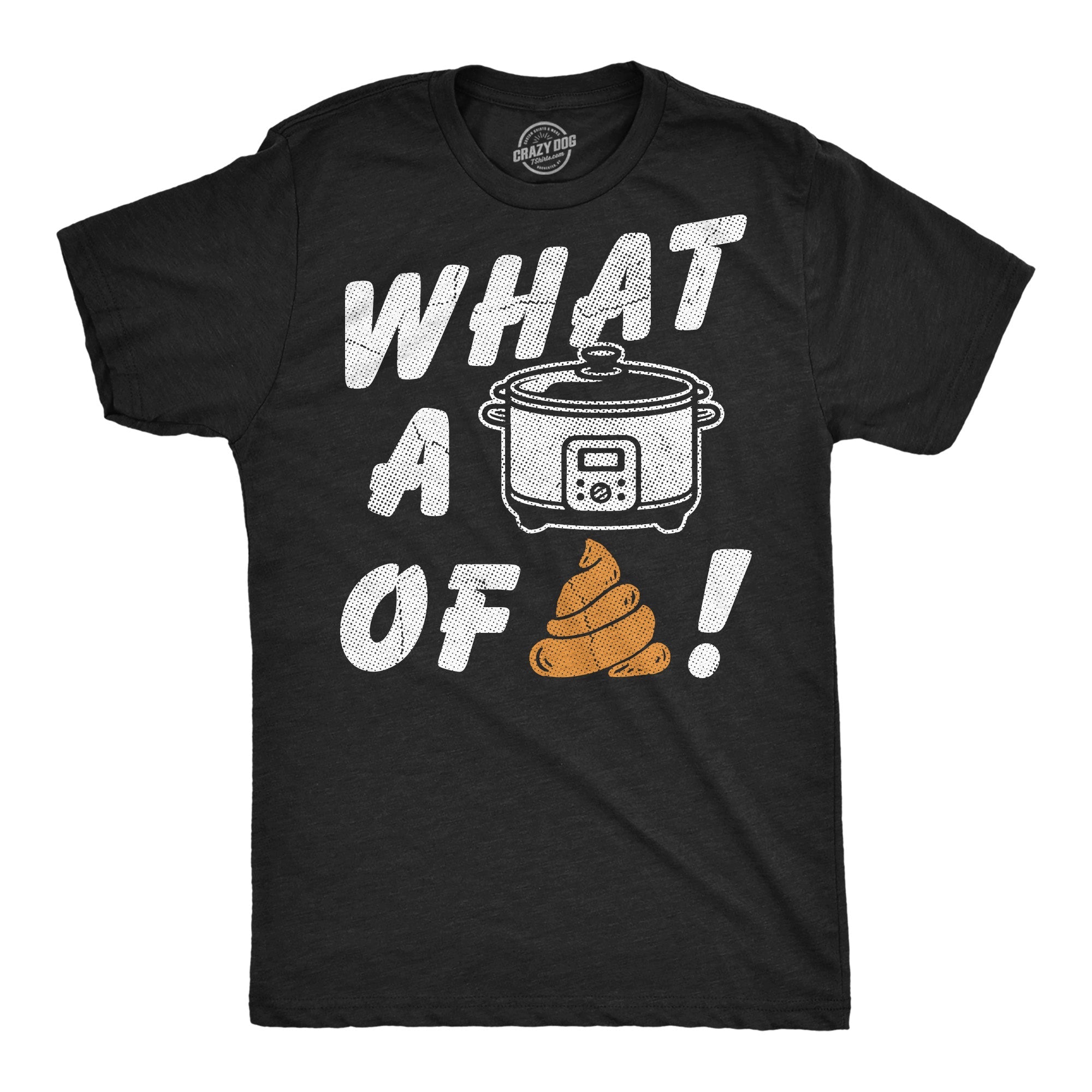 What A Crock Of Shit Men's T Shirt