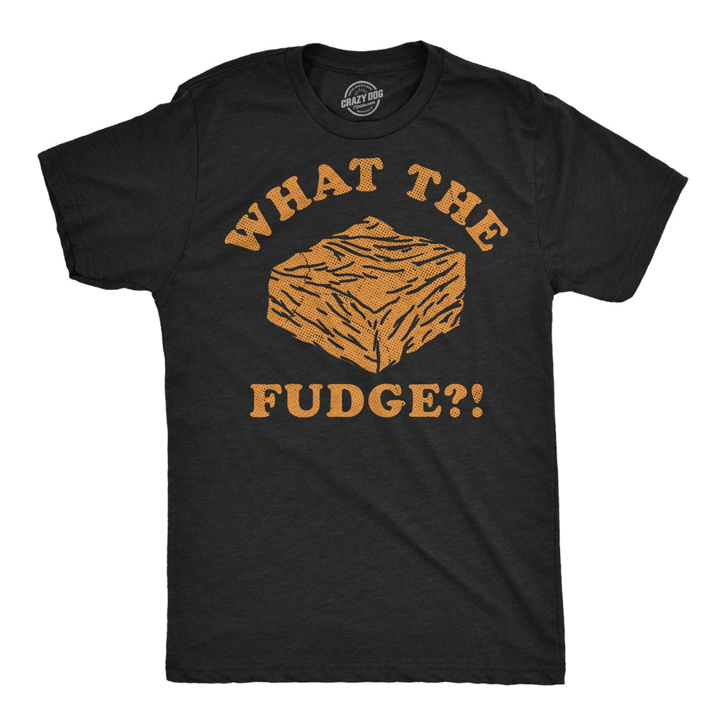 What The Fudge Men's T Shirt
