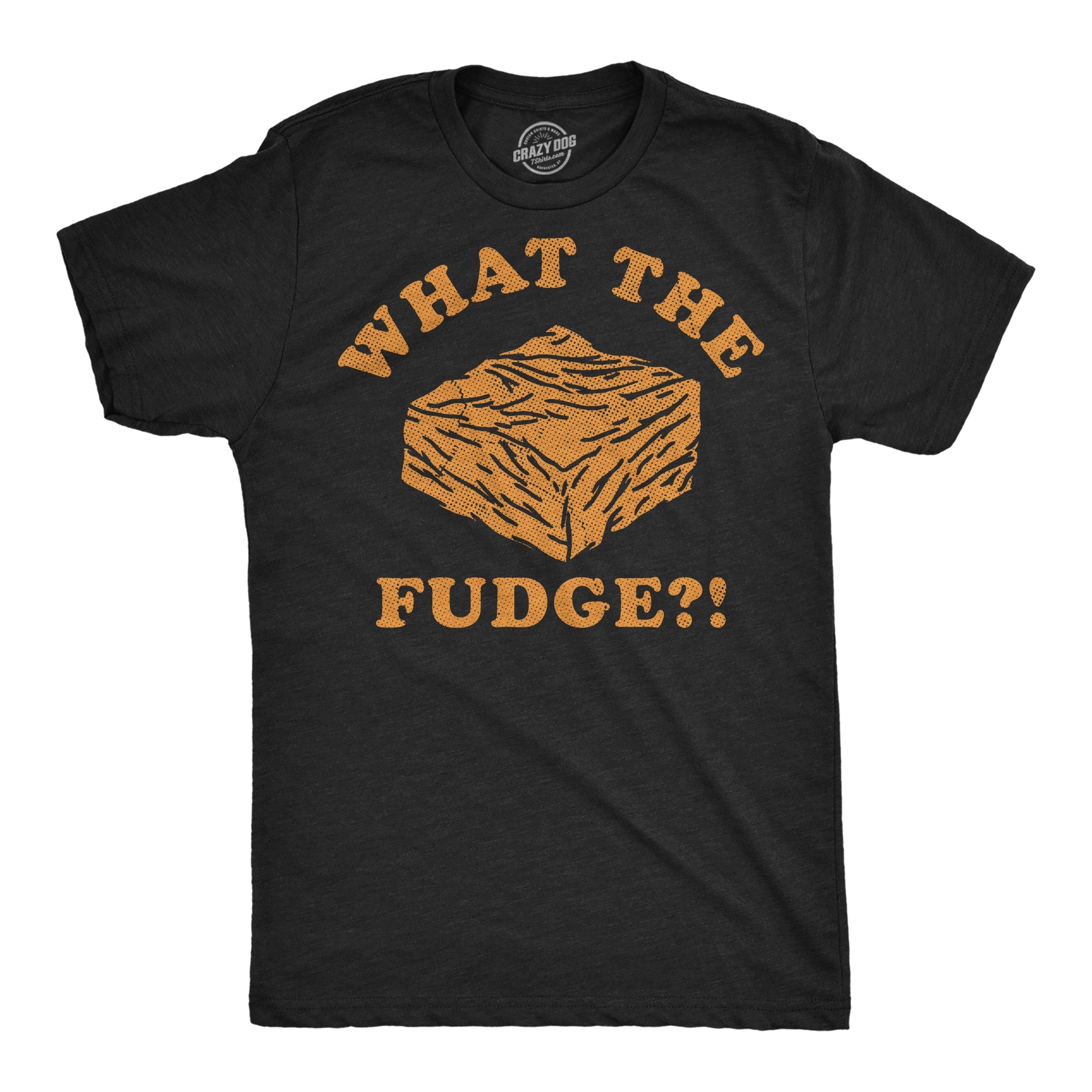 What The Fudge Men's T Shirt