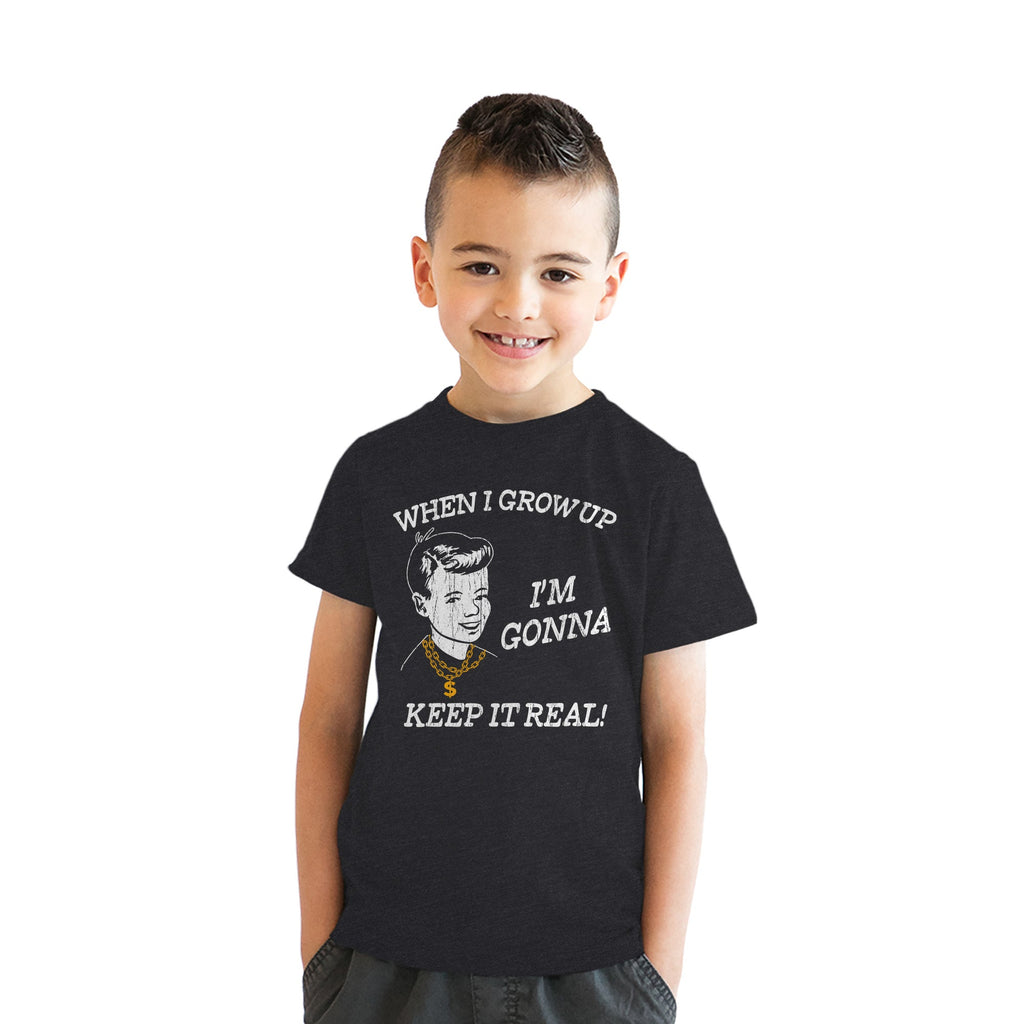 When I Grow Up Im Gonna Keep It Real Youth T Shirt