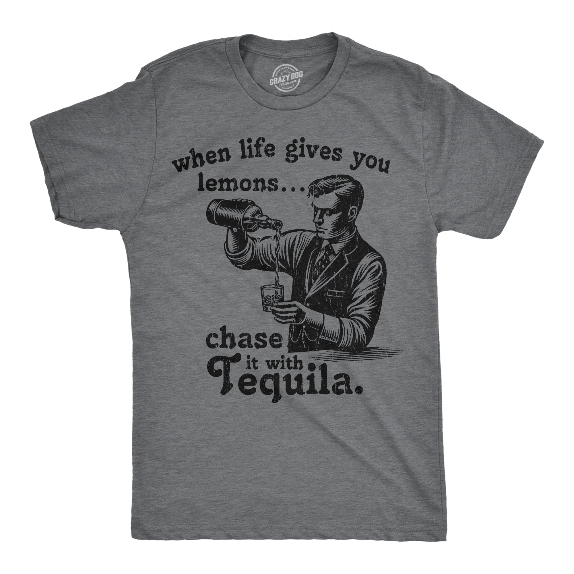 When Life Gives You Lemons Chase It With Tequila Men's T Shirt