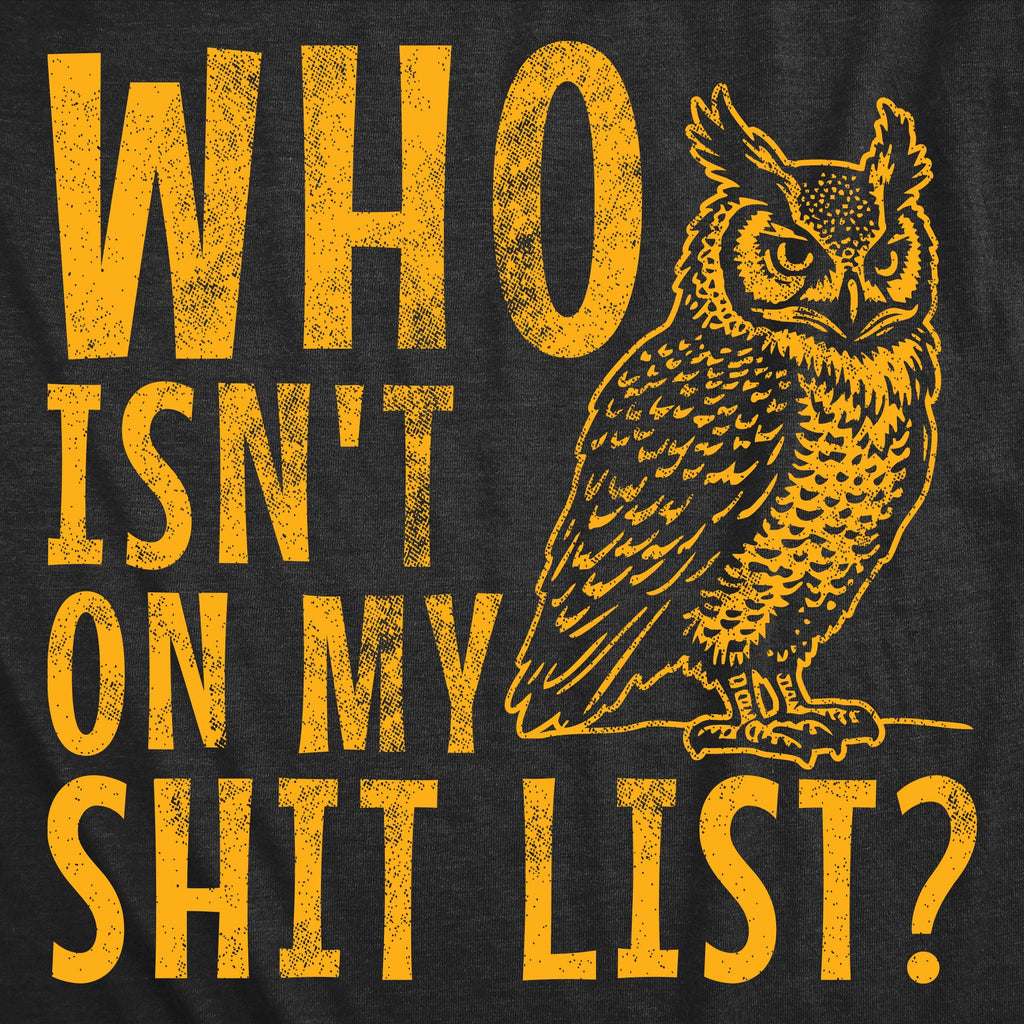Who Isnt On My Shit List Men's T Shirt