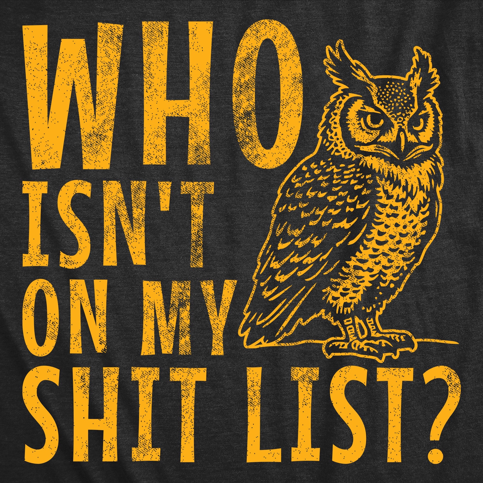 Who Isnt On My Shit List Men's T Shirt
