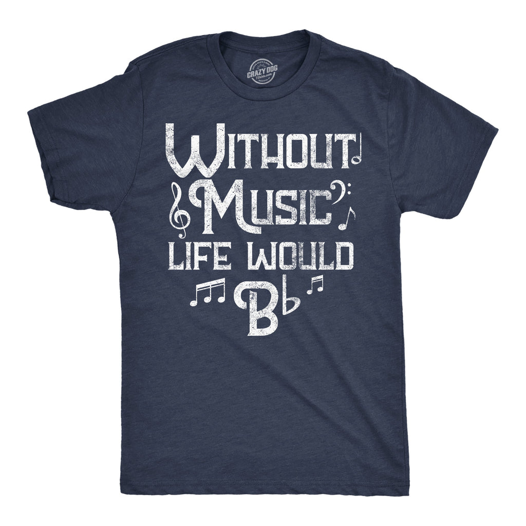 Without Music Life Would B Flat Men's T Shirt