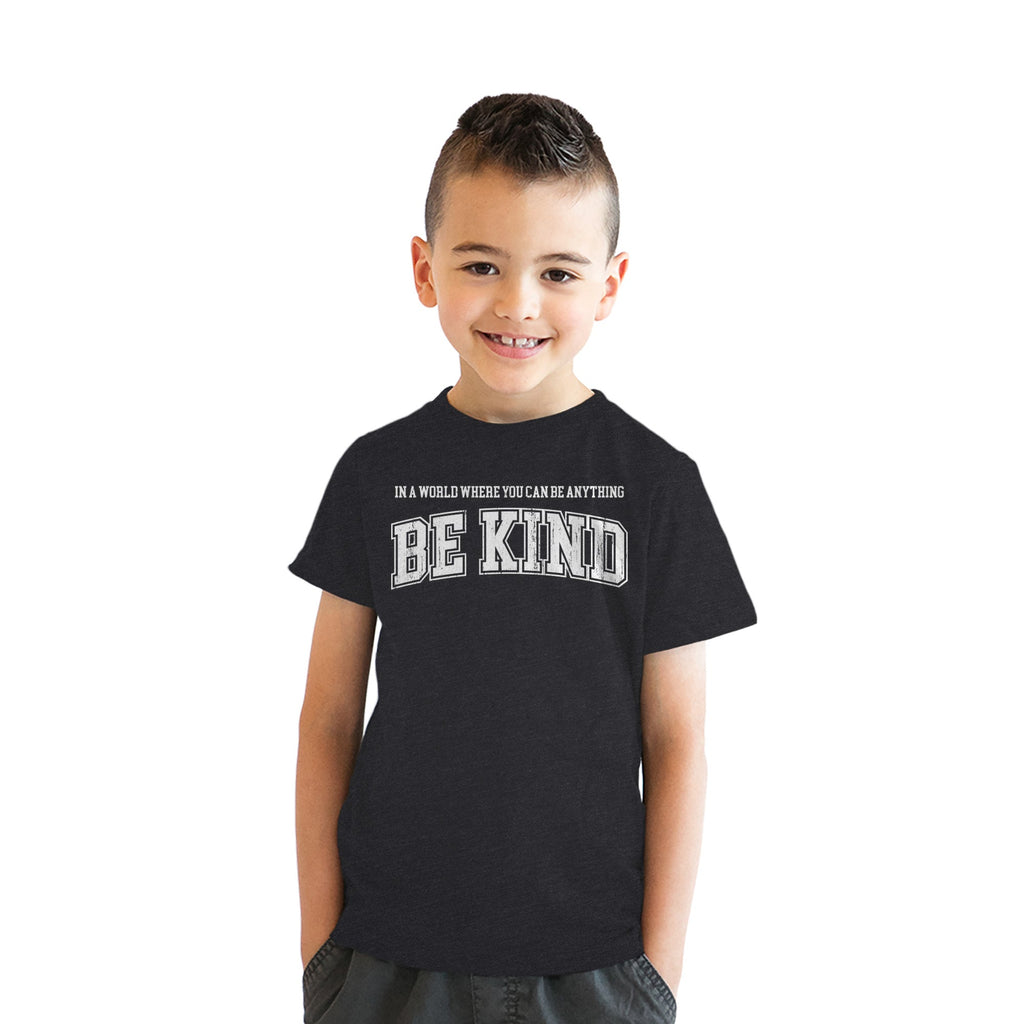 In A World Where You Can Be Anything Be Kind Youth T Shirt