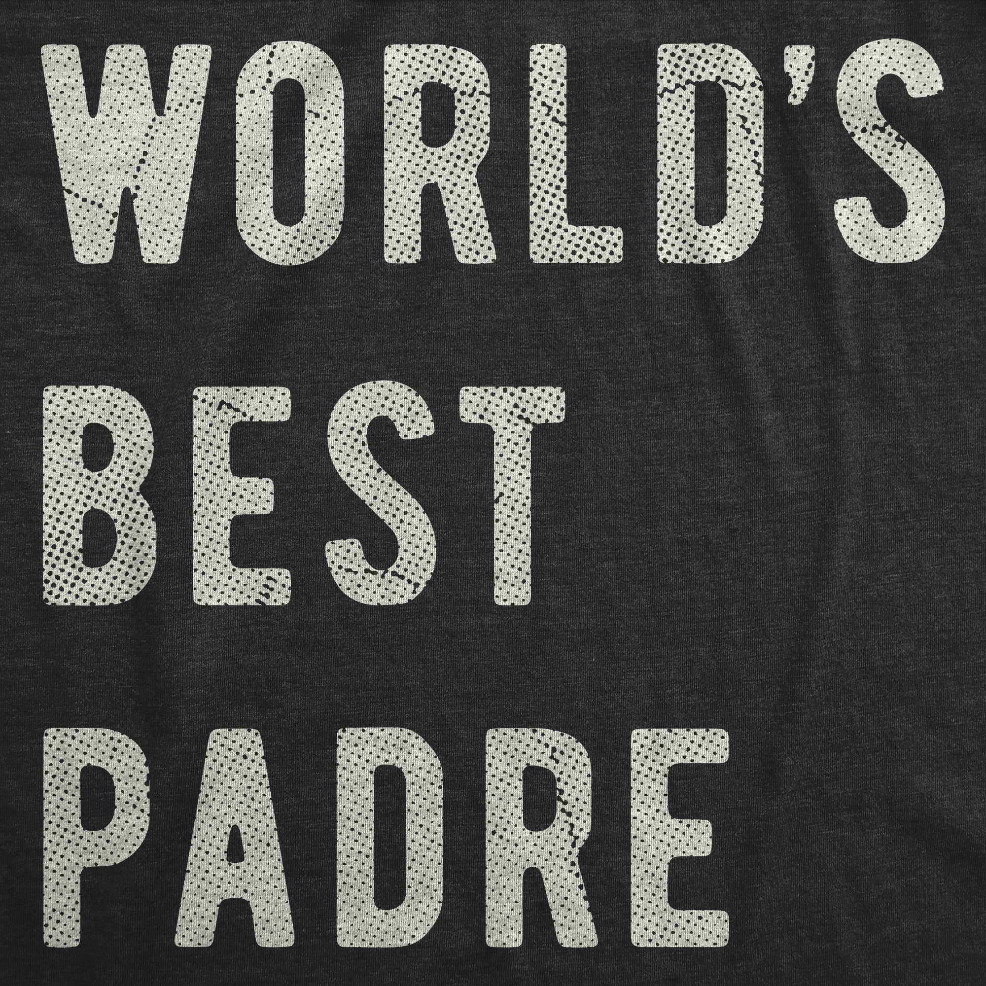 Worlds Best Padre Men's T Shirt