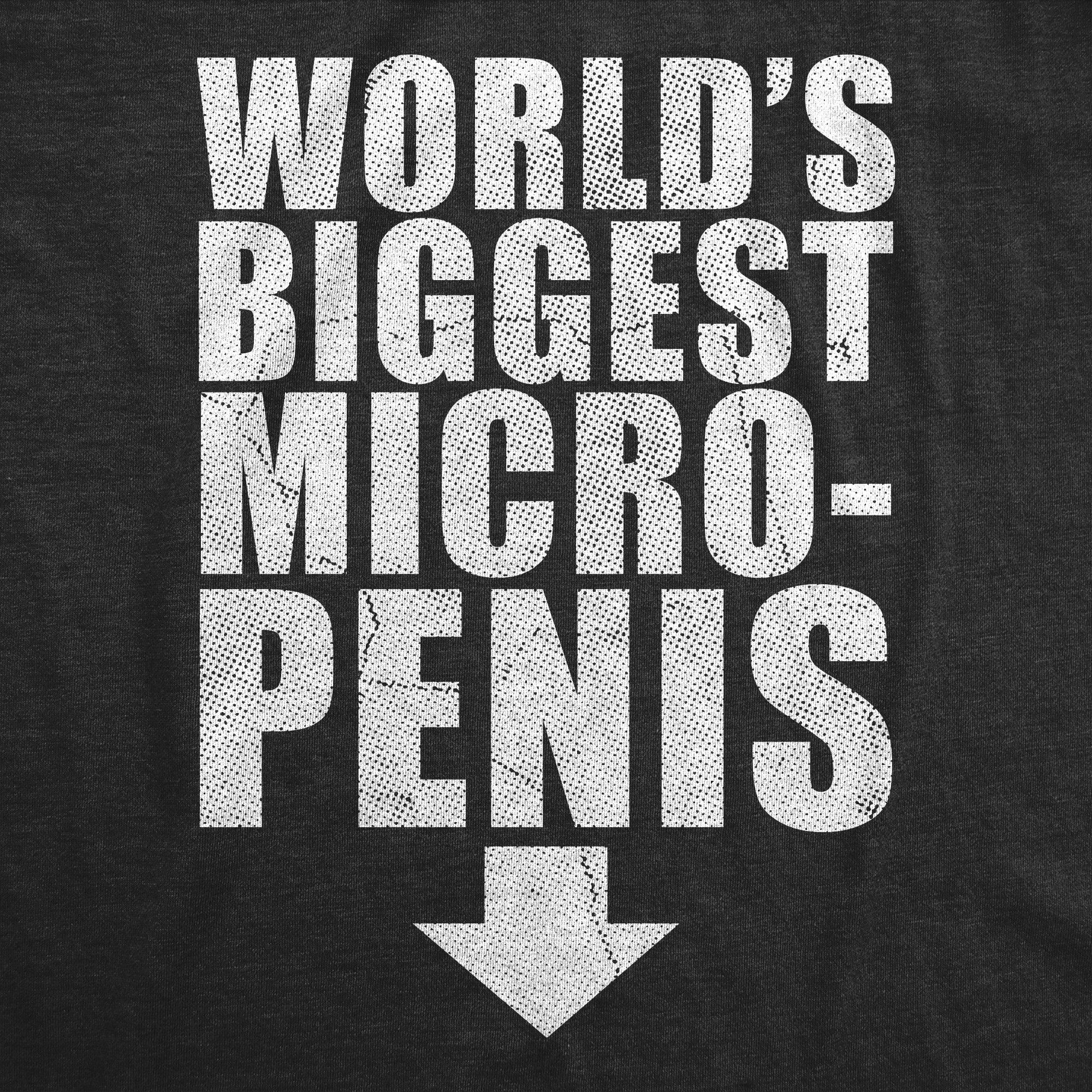 Worlds Biggest Micro Penis Men's T Shirt