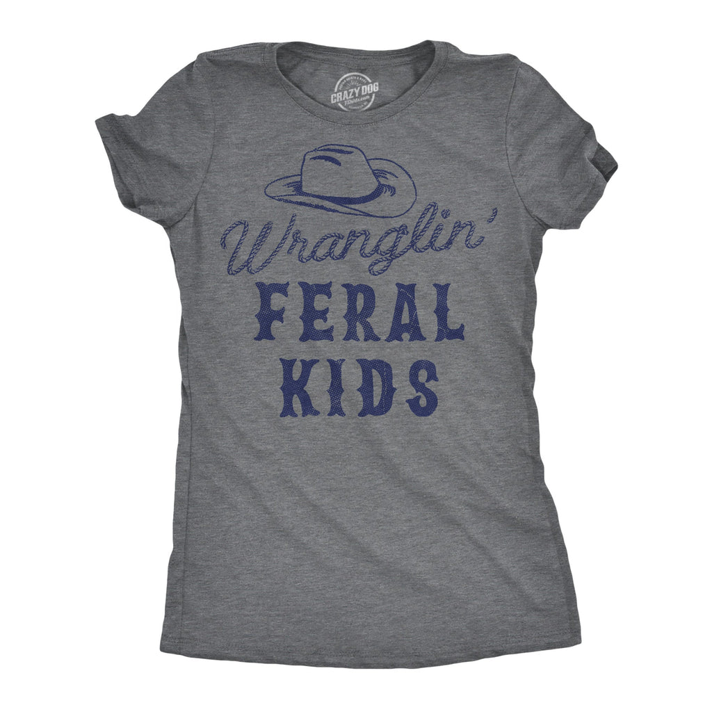 Wranglin Feral Kids Women's T Shirt