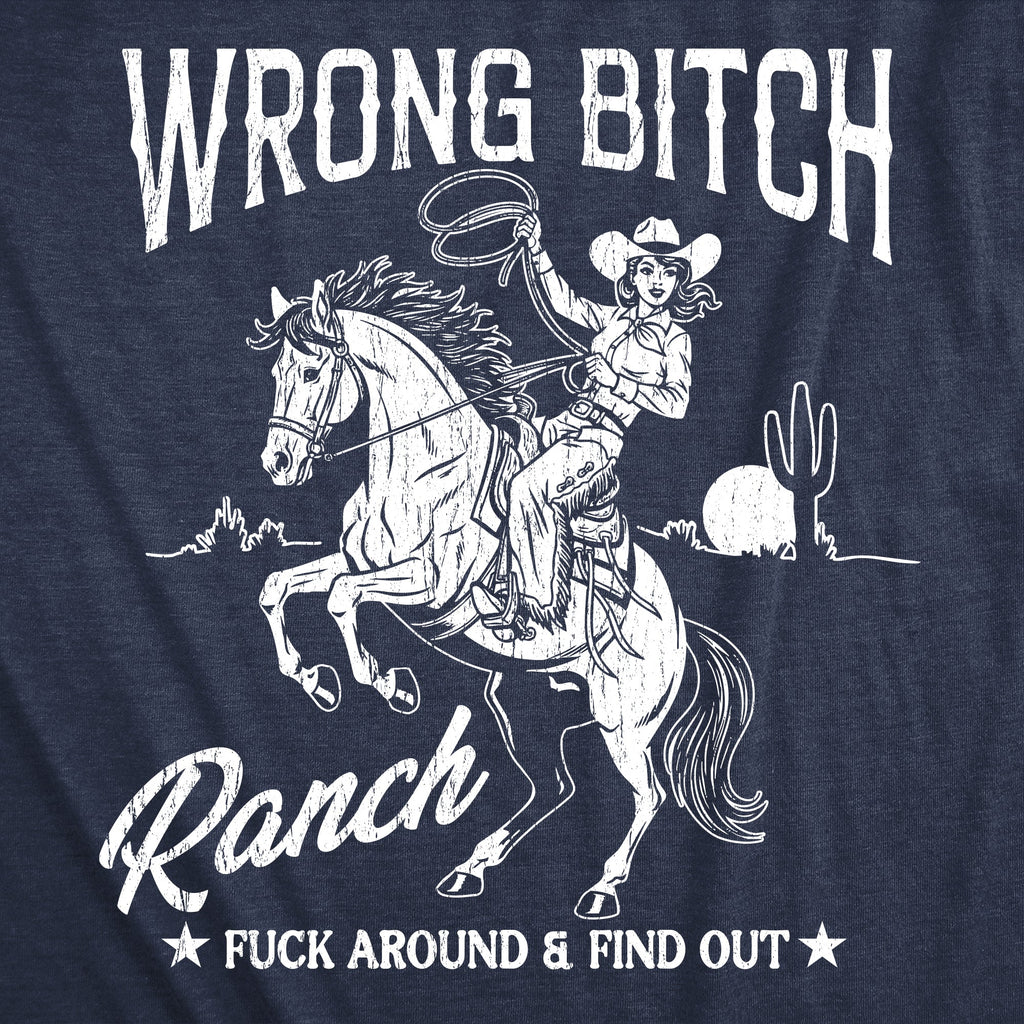 Wrong Bitch Ranch Women's T Shirt