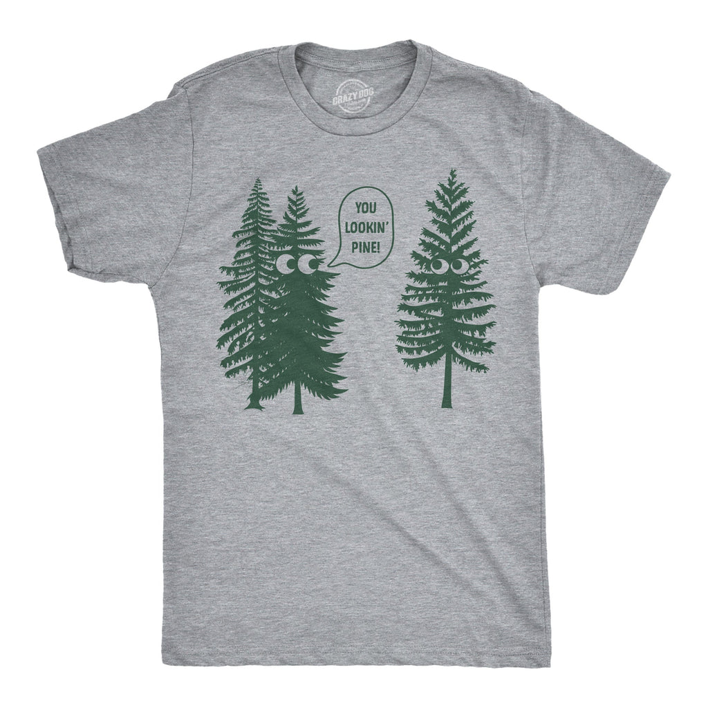 You Lookin Pine Men's T Shirt