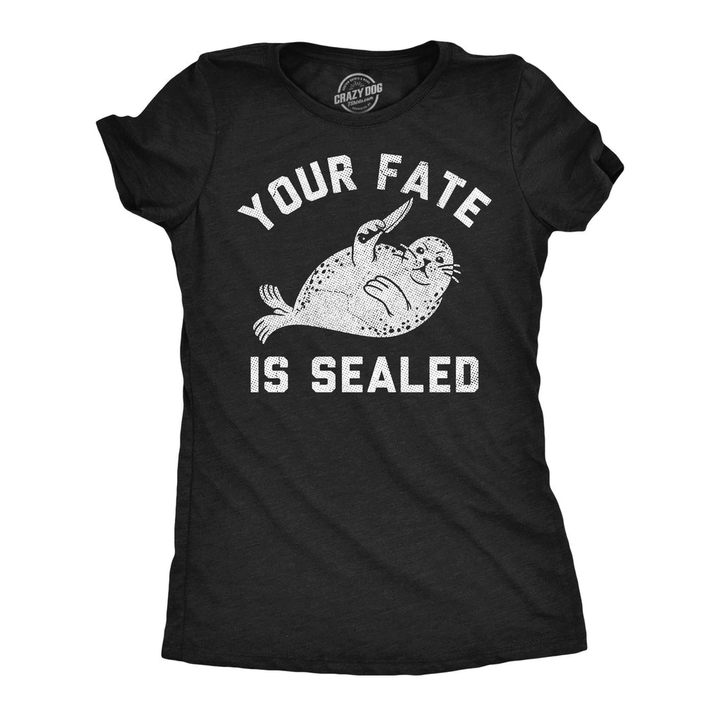 Your Fate Is Sealed Women's T Shirt