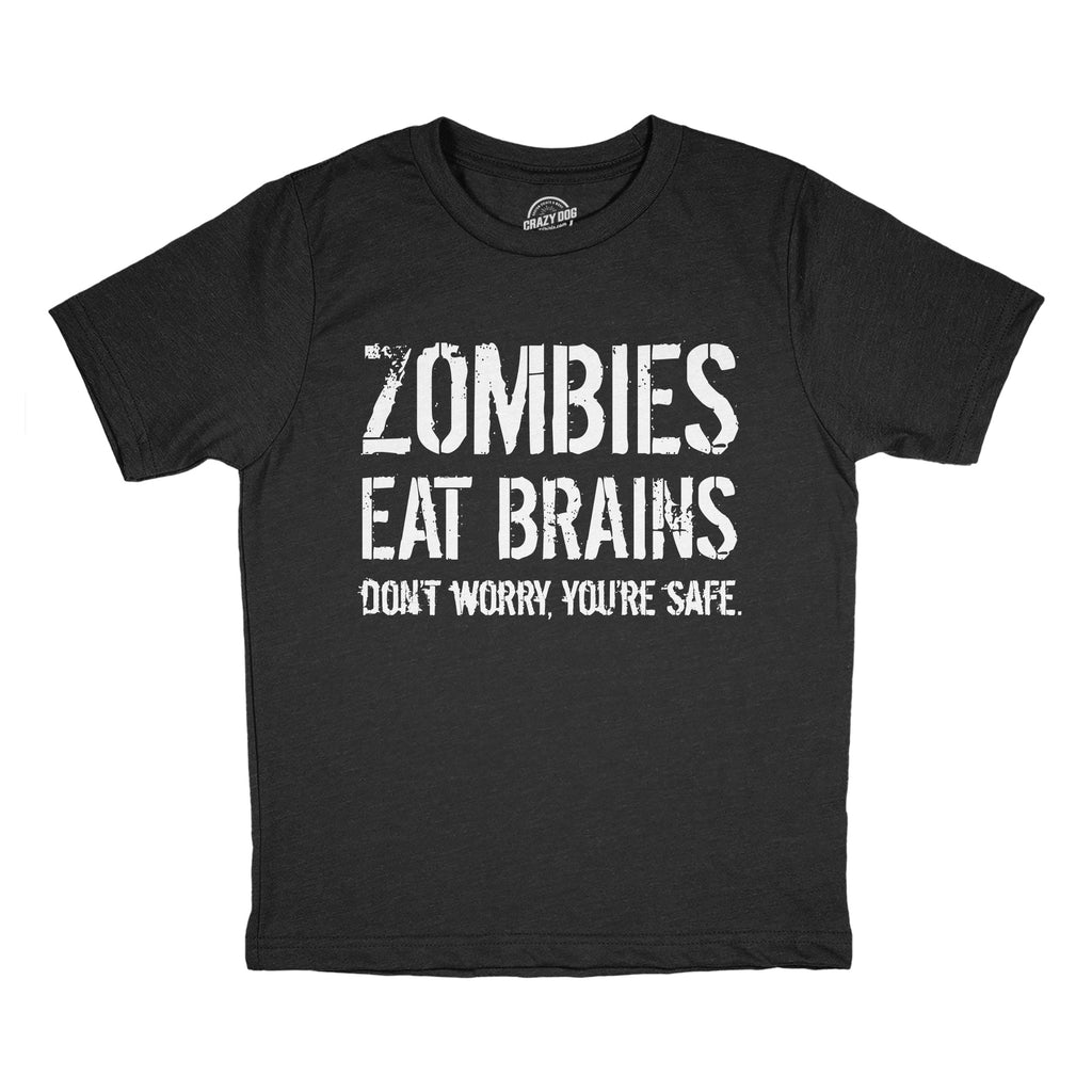 Zombies Eat Brains Dont Worry Youre Safe Youth T Shirt