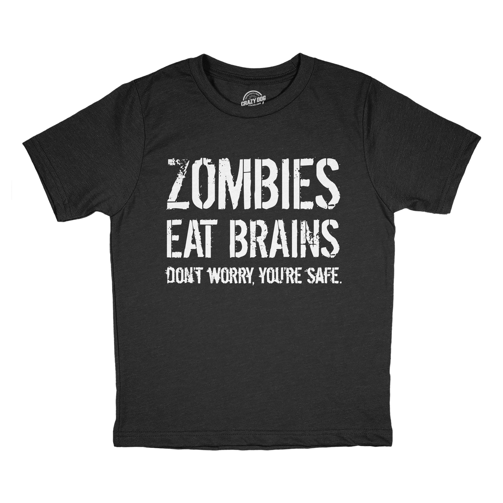 Zombies Eat Brains Dont Worry Youre Safe Youth T Shirt