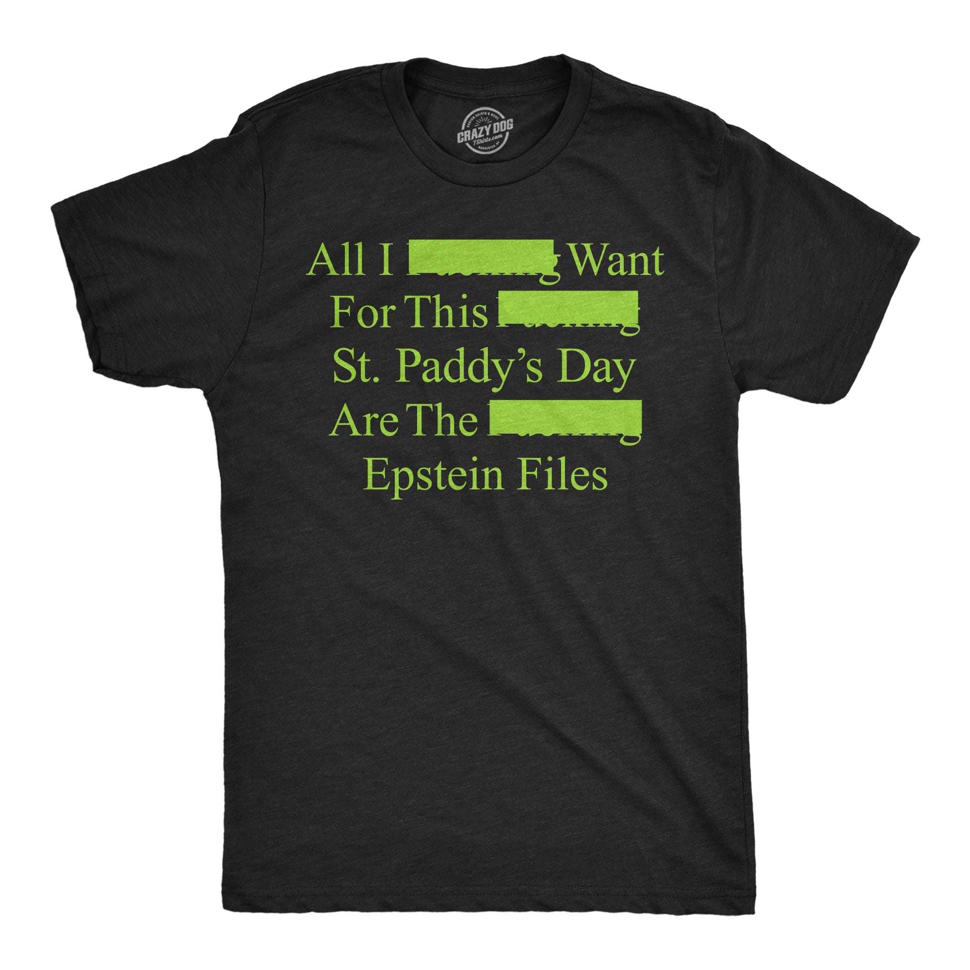 All I Want For St Paddys Day Are The Epstein Files Men's T Shirt